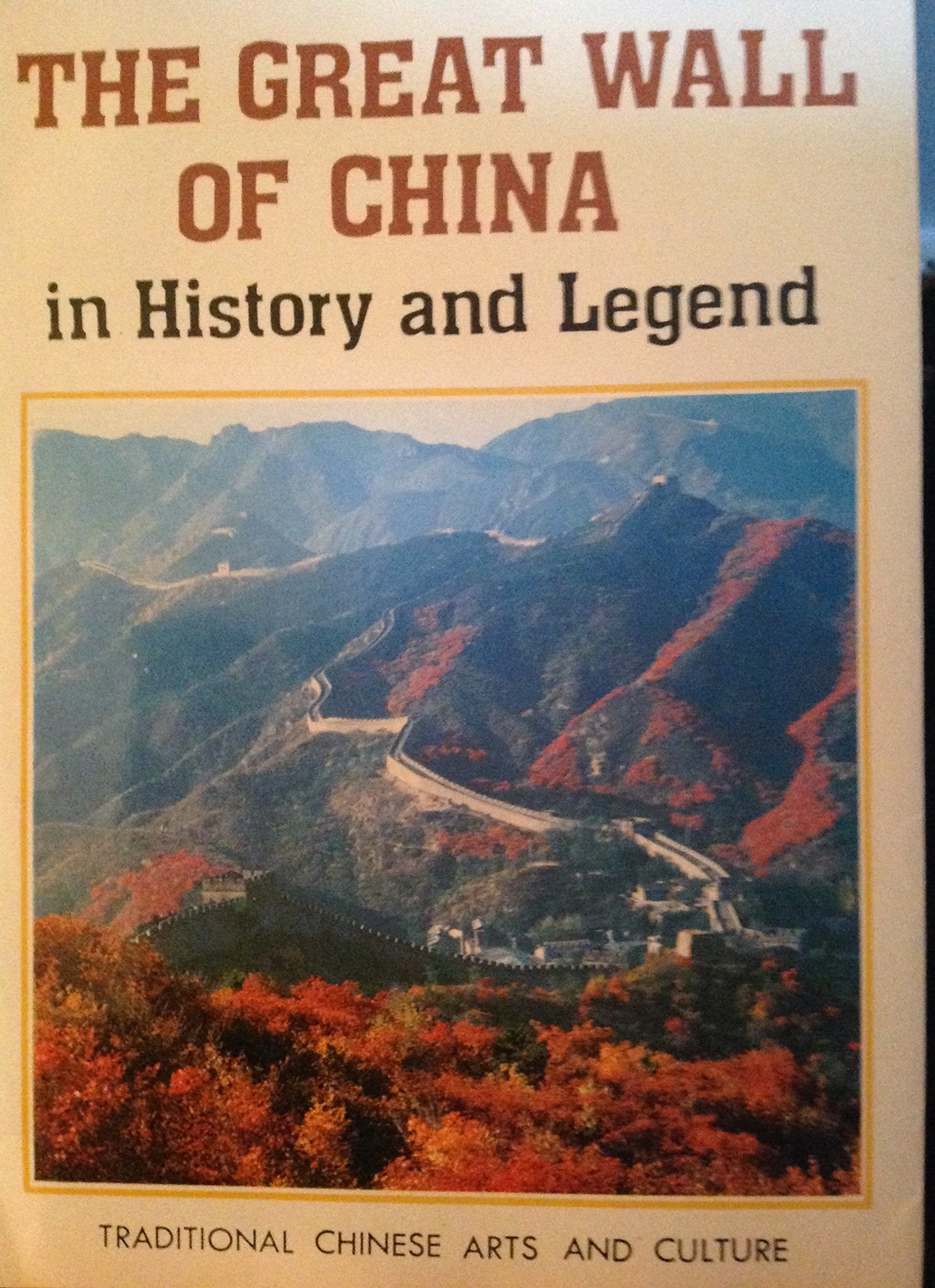 The Great Wall of China In History and Legend Traditional Chinese Arts and Culture,Used