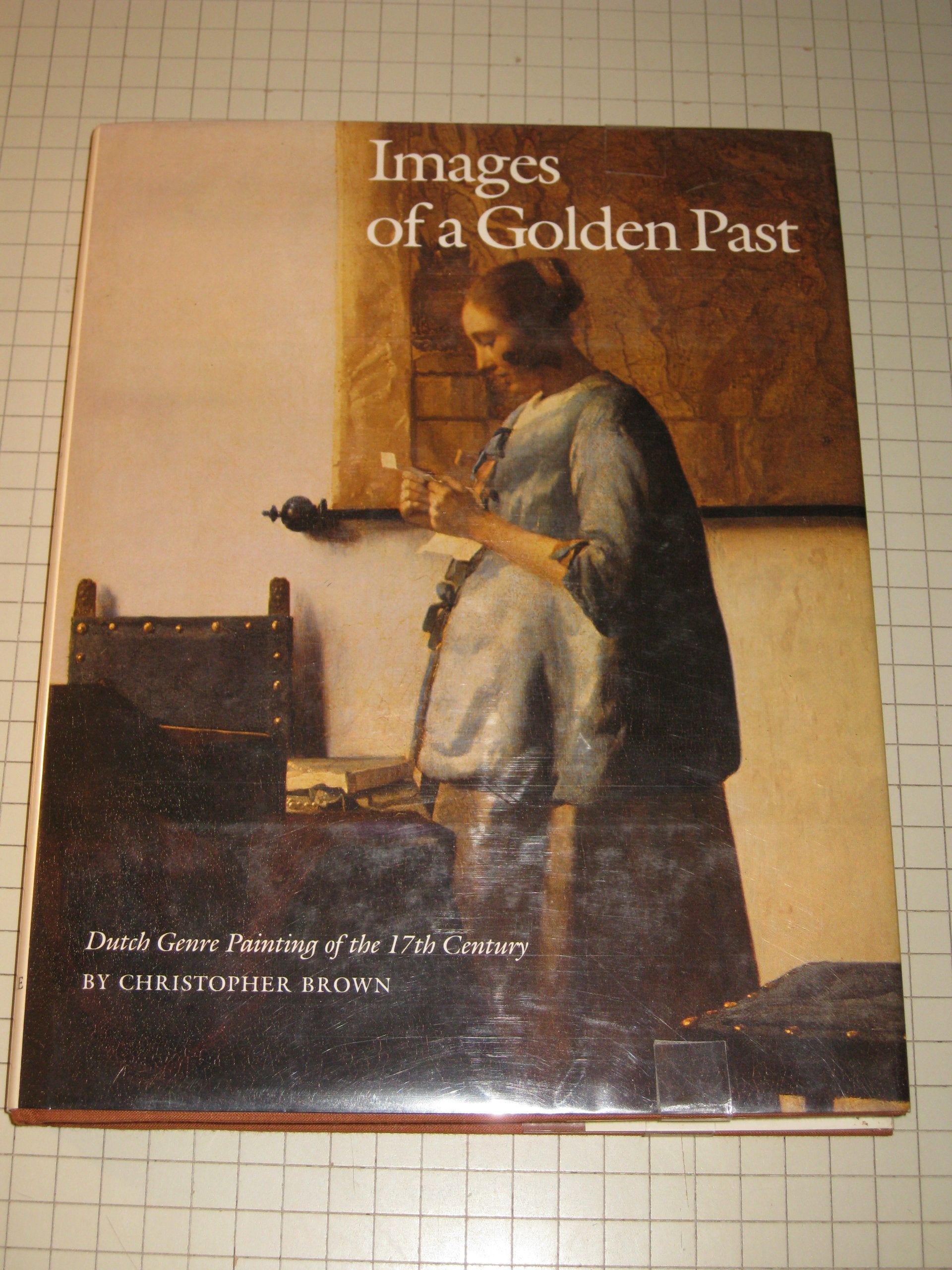 Images of a golden past: Dutch genre painting of the 17th century,Used