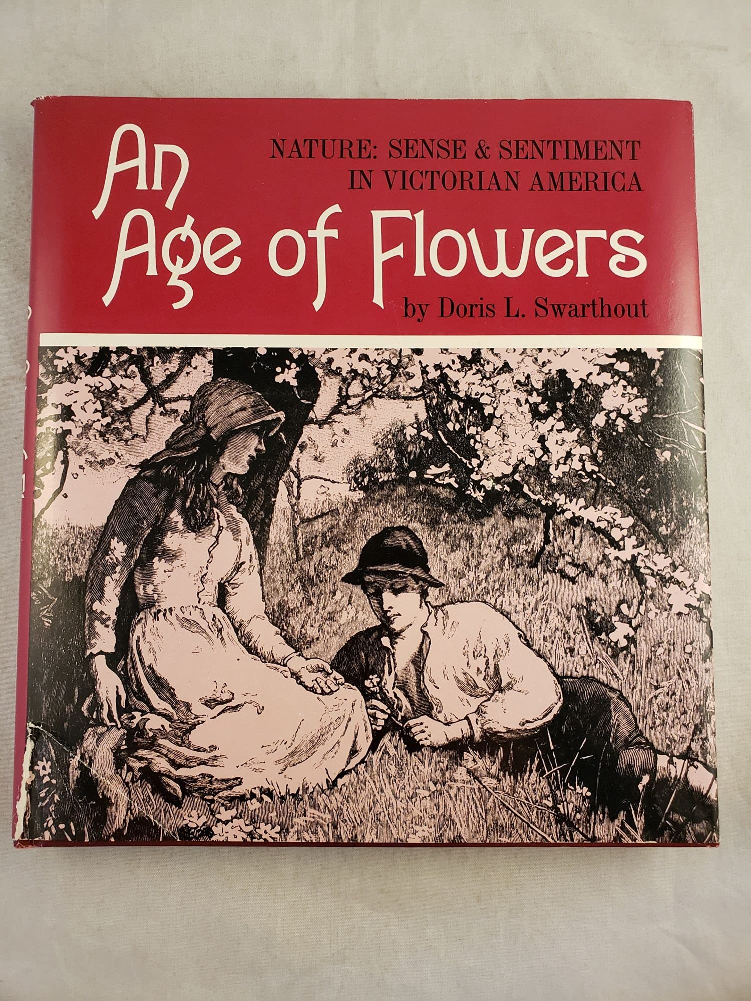 Age of FlowersNature: Sense and Sentiment in Victorian America,Used