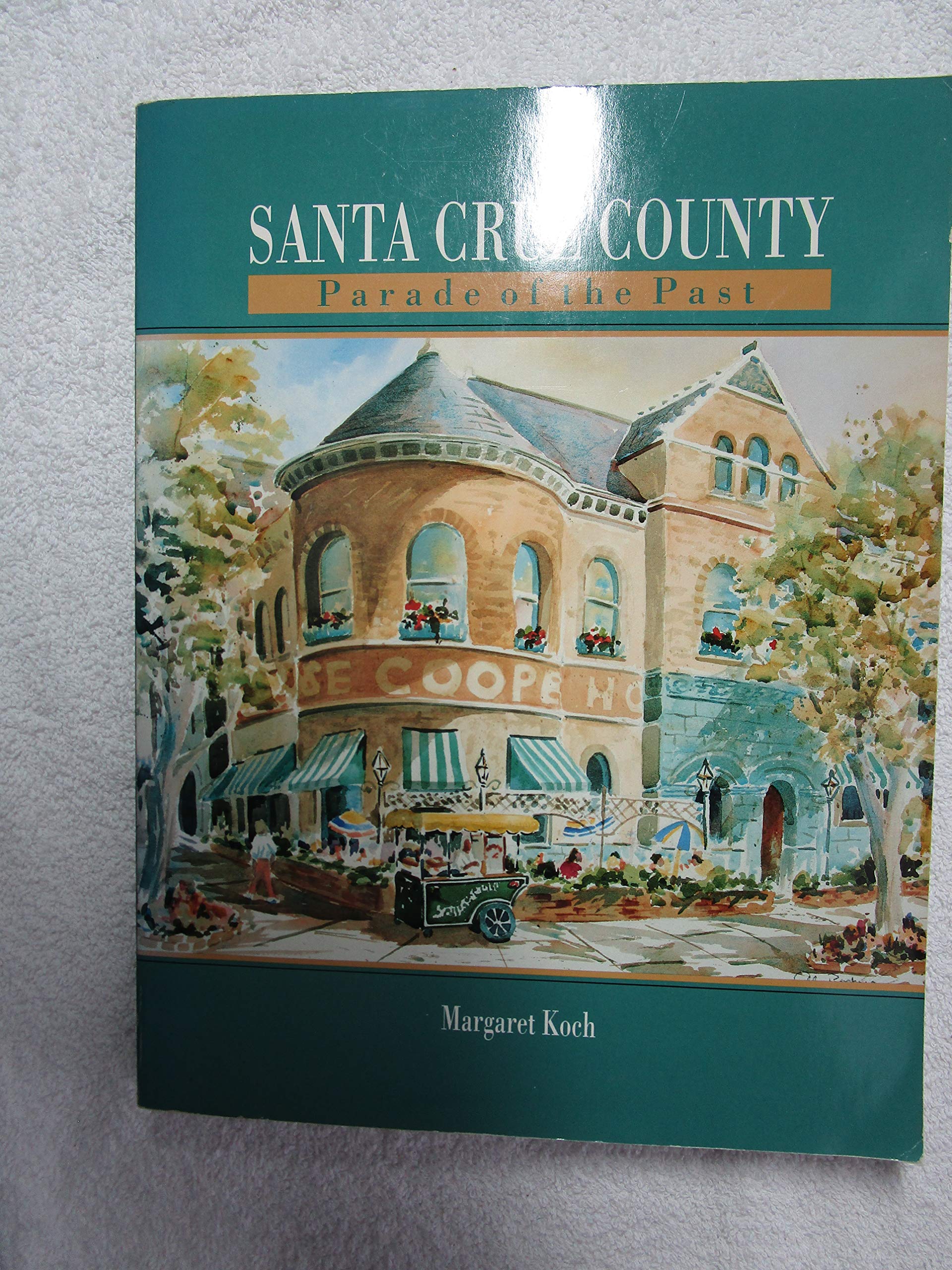 Santa Cruz County: Parade of the Past,Used
