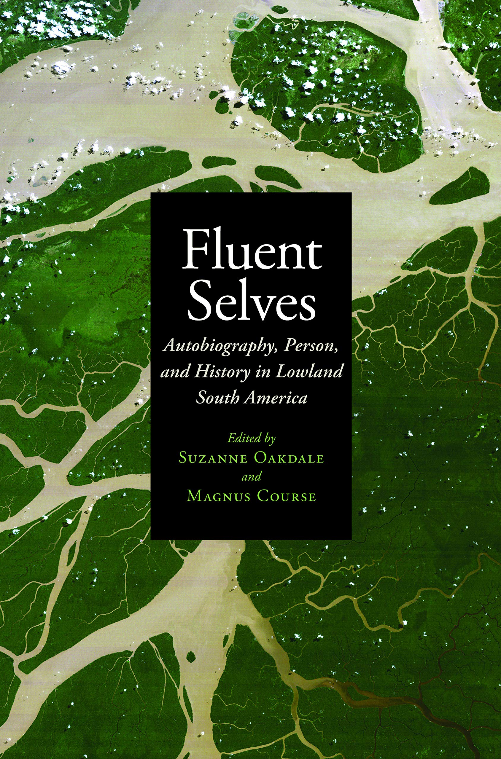 Fluent Selves: Autobiography, Person, And History In Lowland South America,Used
