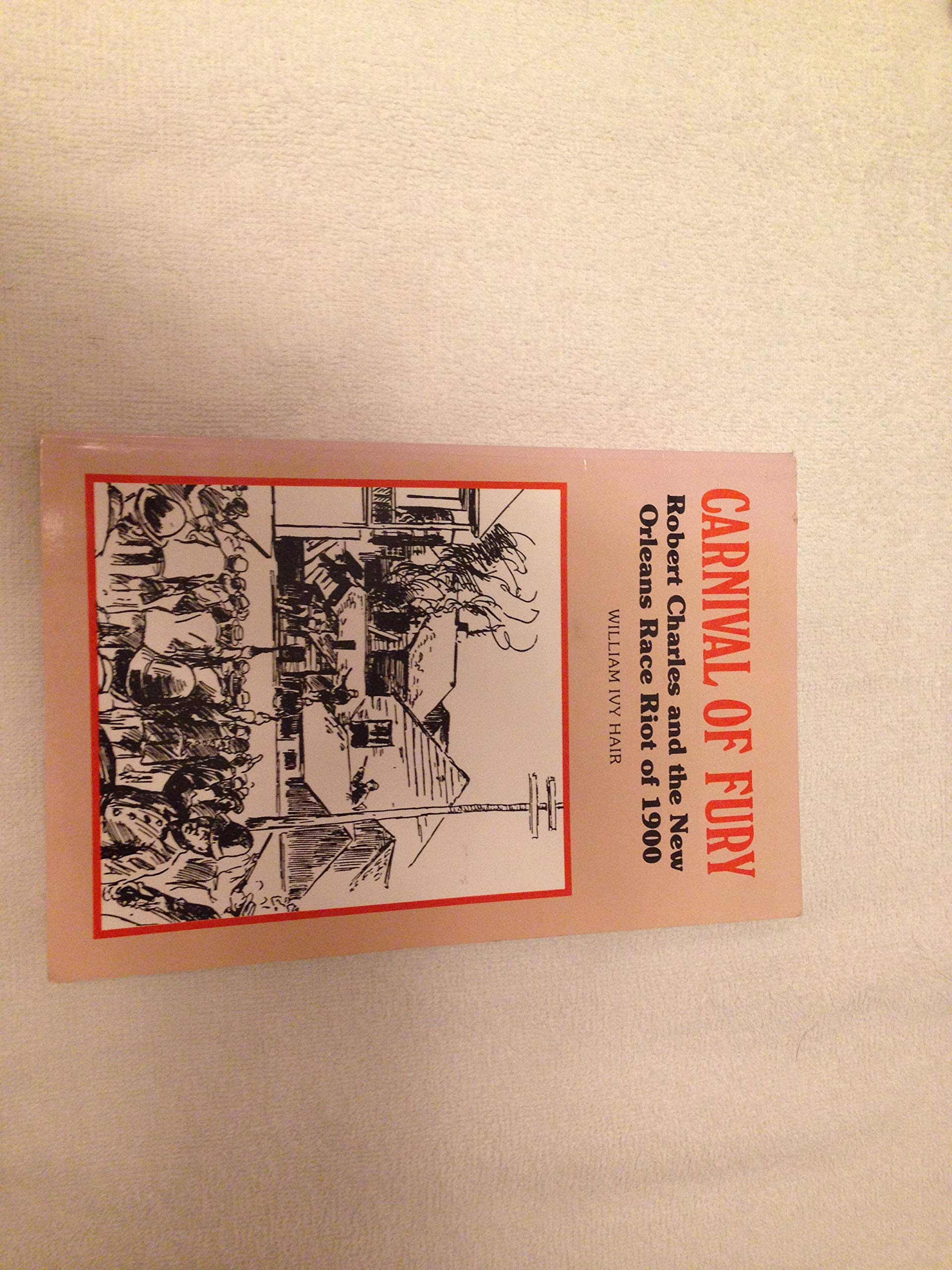 Carnival of Fury: Robert Charles and the New Orleans Race Riot of 1900,Used