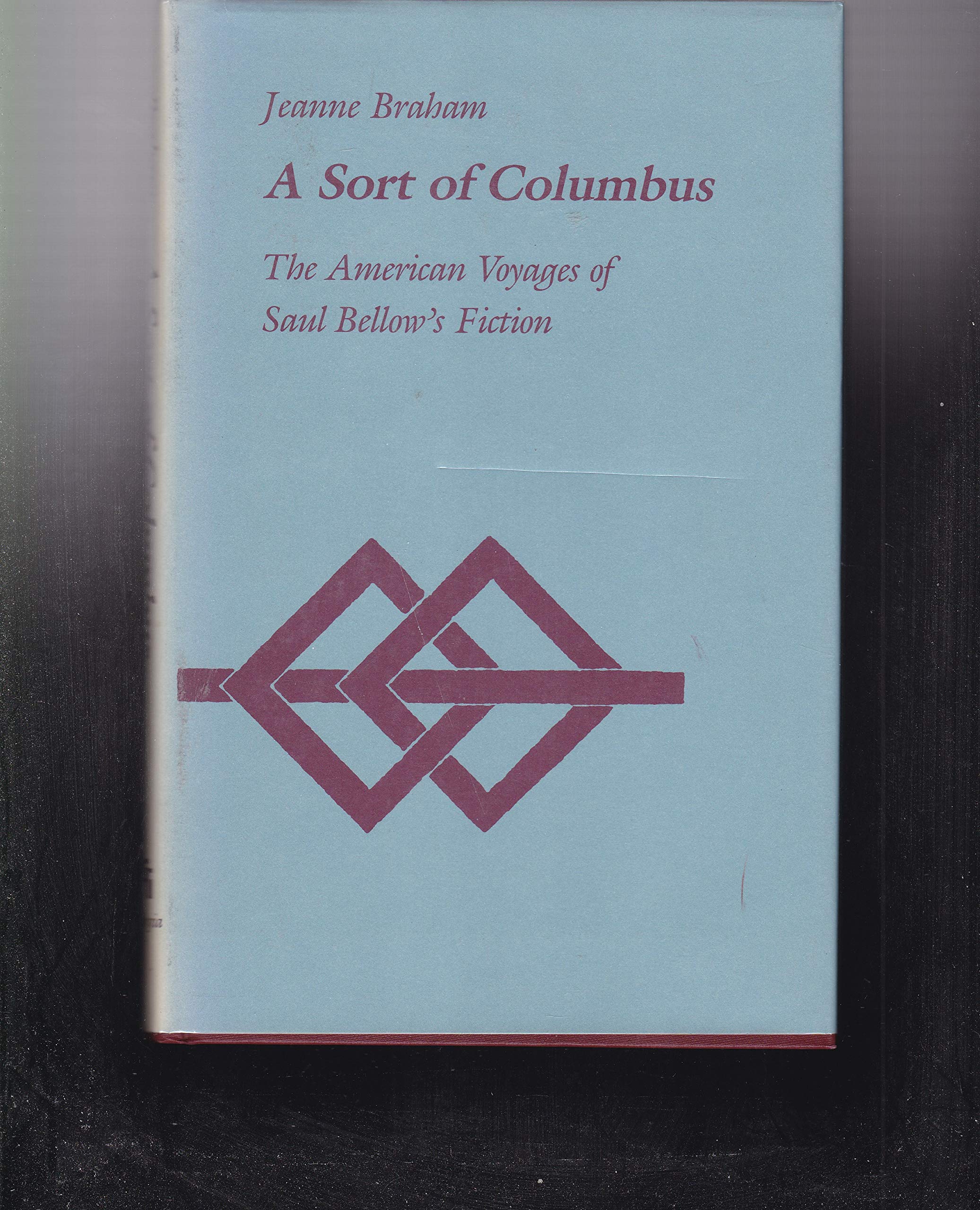 A Sort of Columbus: The American Voyages of Saul Bellow's Fiction,Used