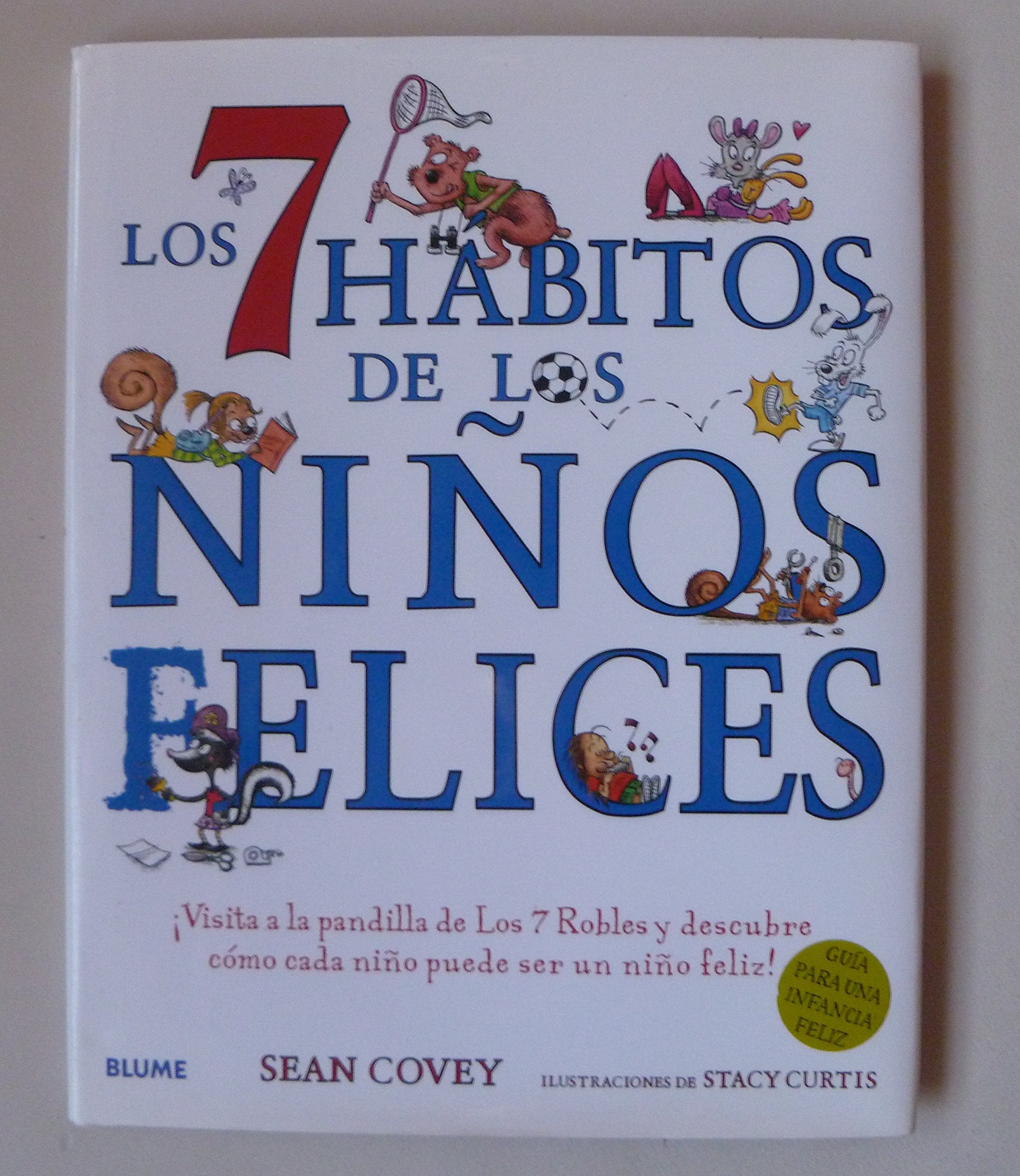 Los 7 hbitos de los nios felices: Visita a la pandilla de Los 7 Robles y descubre cmo cada nio puede ser un nio feliz! (Span,Used