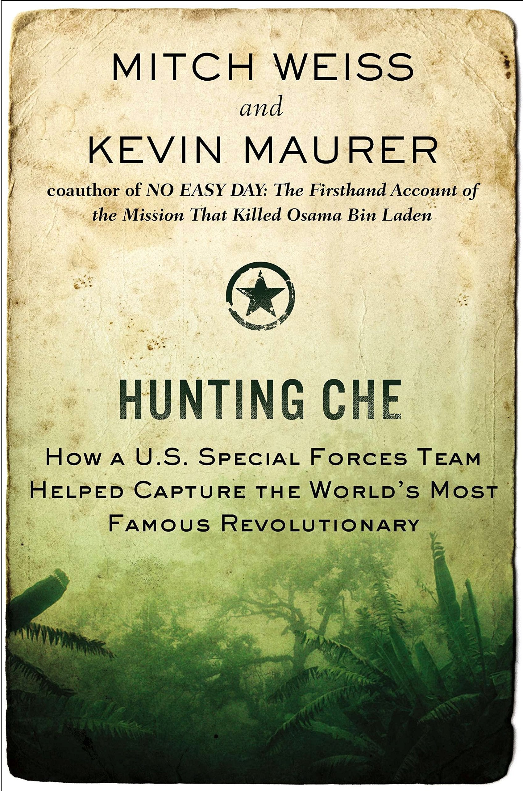 Hunting Che: How A U.S. Special Forces Team Helped Capture The World S Most Famous Revolution Ary
