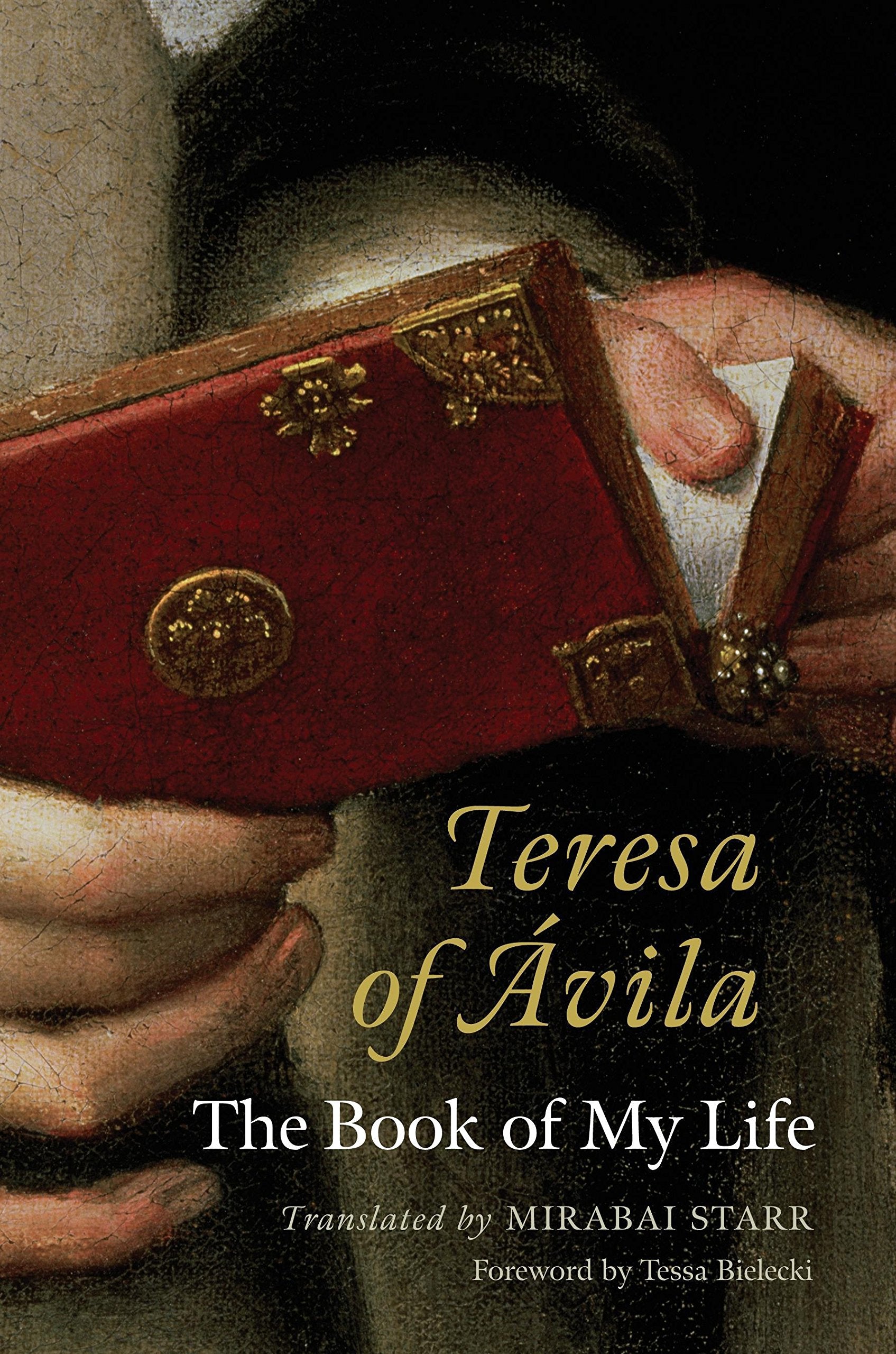 Teresa of Avila: The Book of My Life,New