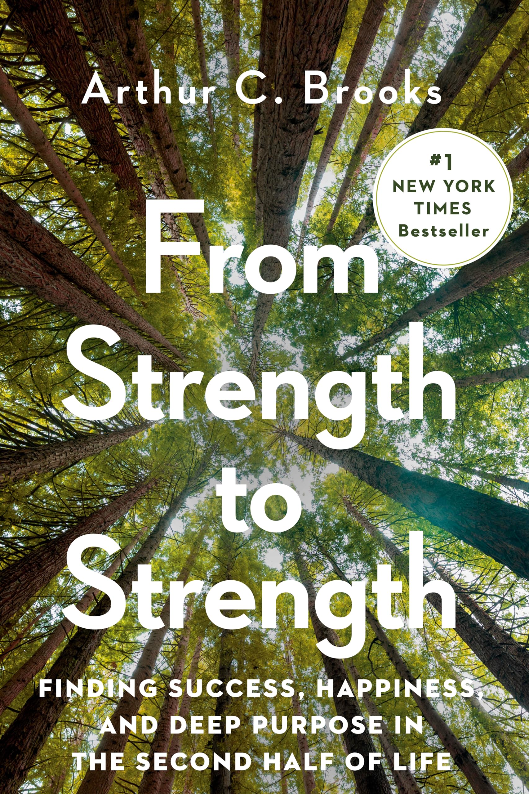 From Strength To Strength: Finding Success, Happiness, And Deep Purpose In The Second Half Of Life,New
