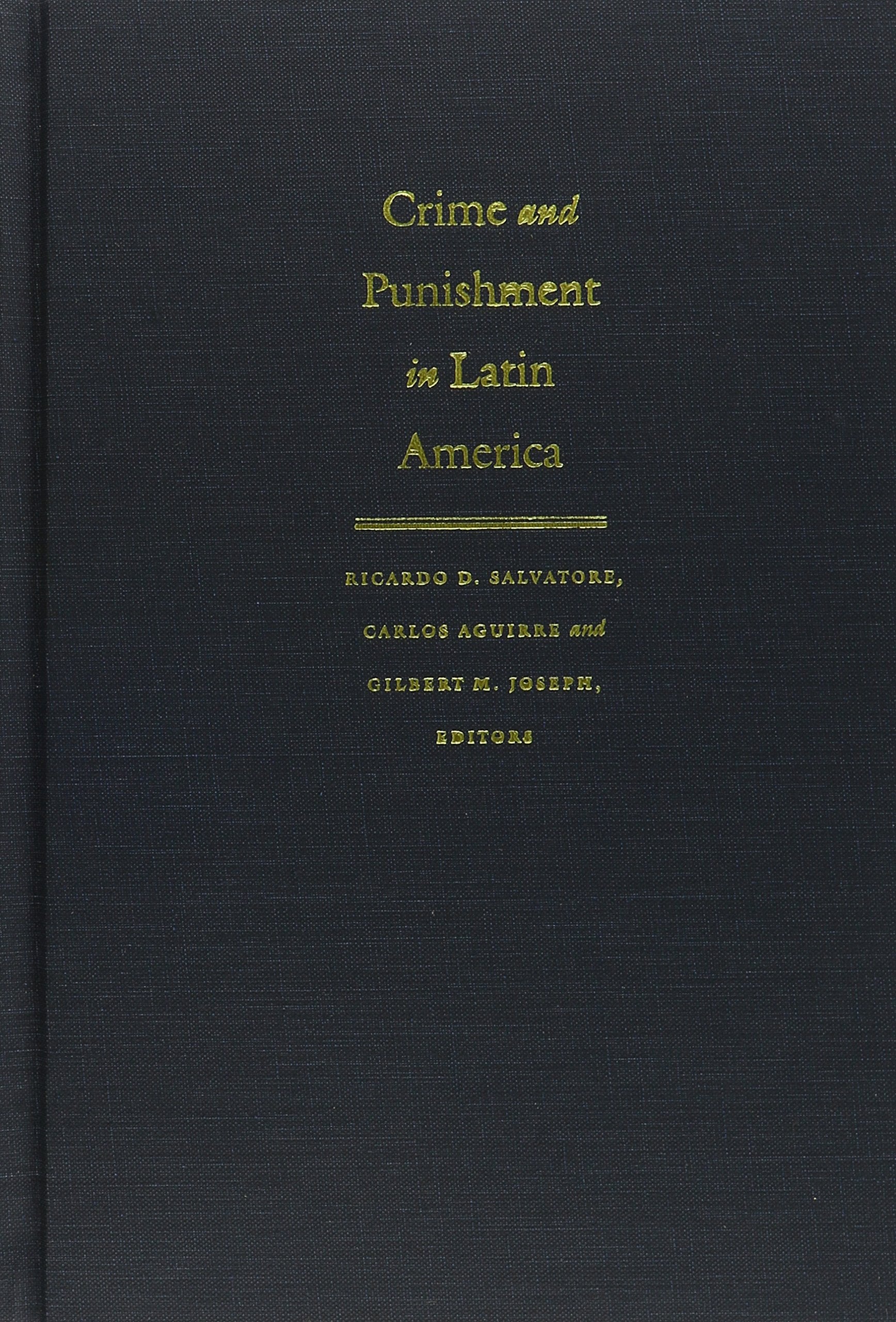 Crime and Punishment in Latin America: Law and Society Since Late Colonial Times,Used
