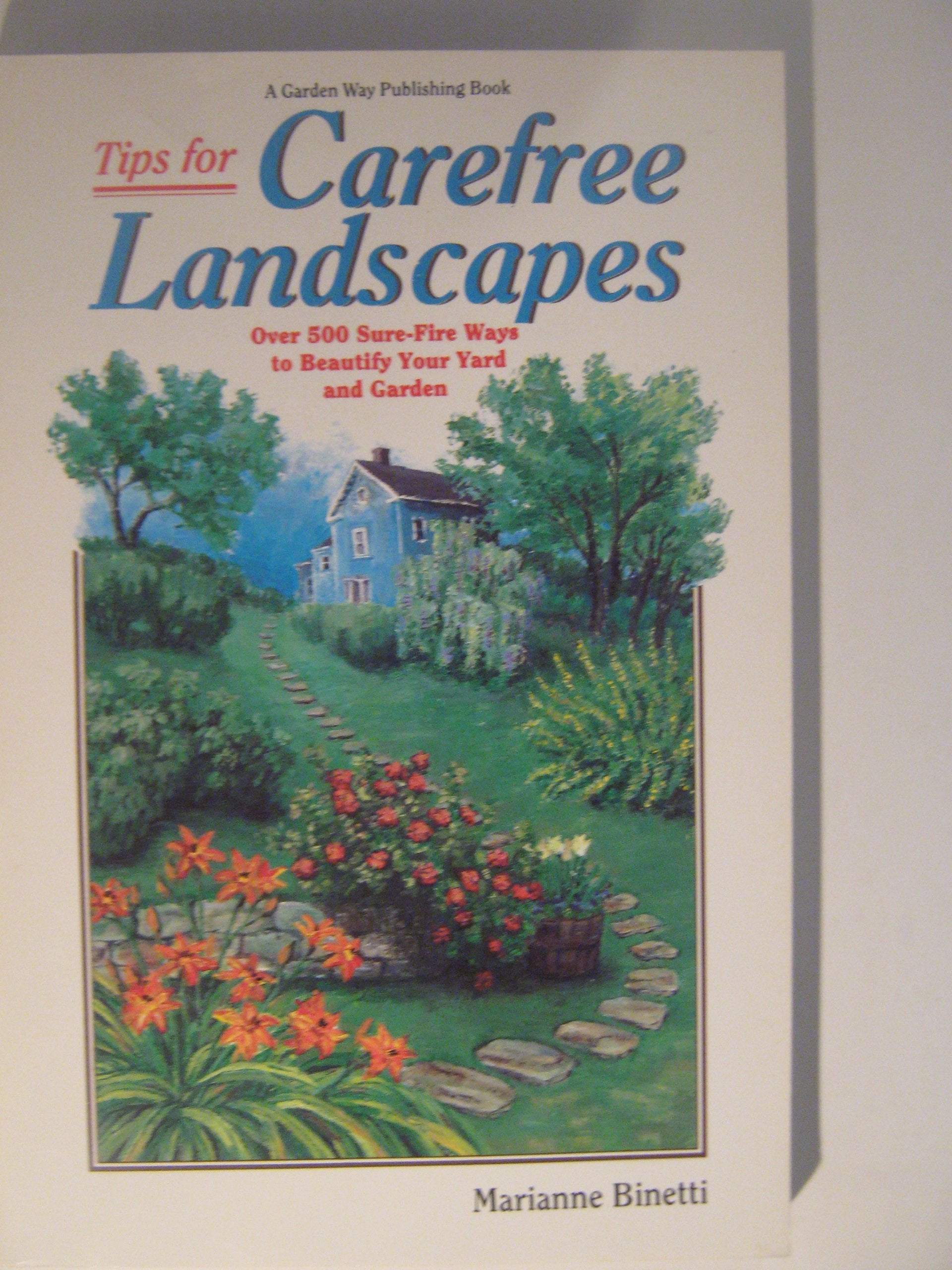 Tips for Carefree Landscapes: Over 500 SureFire Ways to Beautify Your Yard and Garden,Used