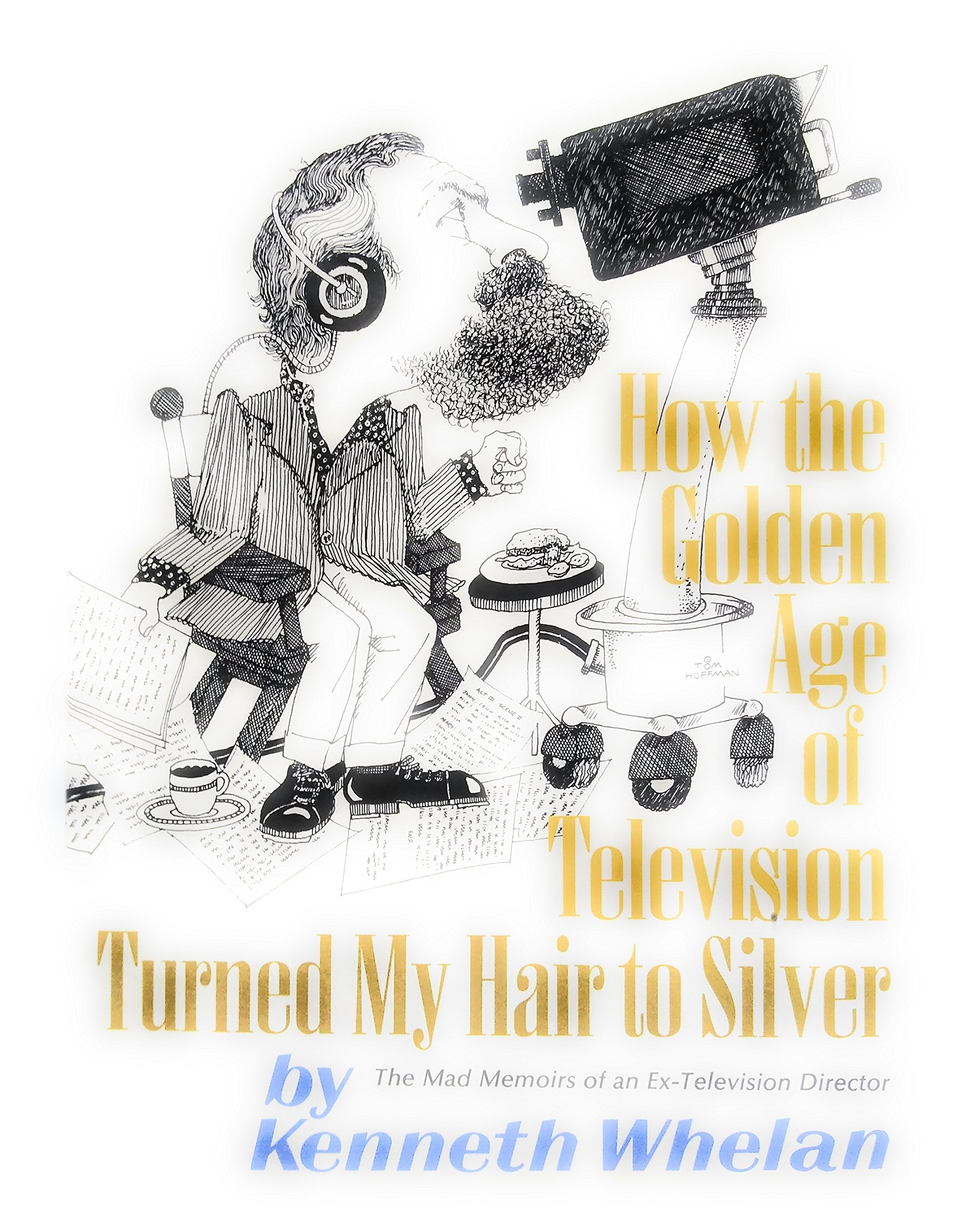 How The Golden Age of Television Turned My Hair To Silver,Used