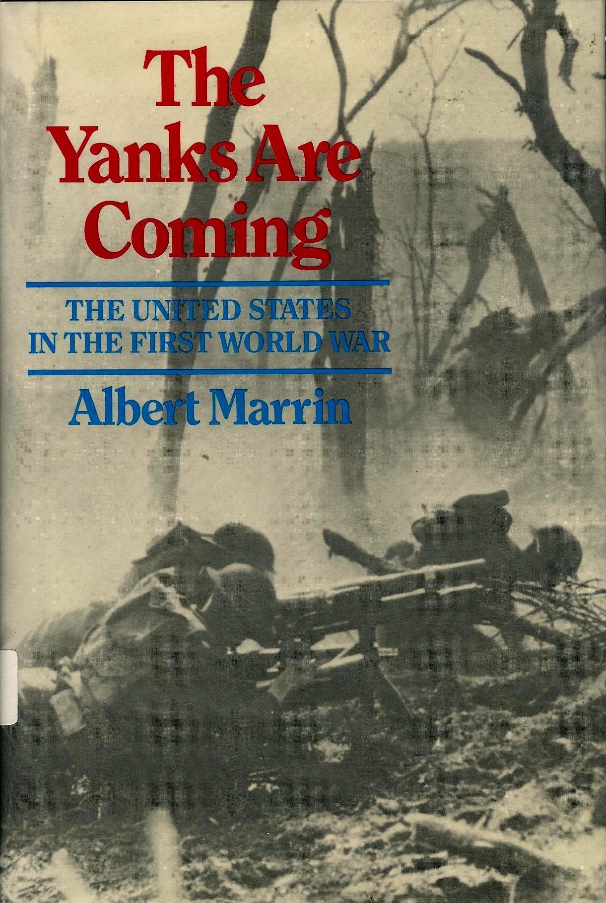 The Yanks Are Coming: The United States In The First World War,Used