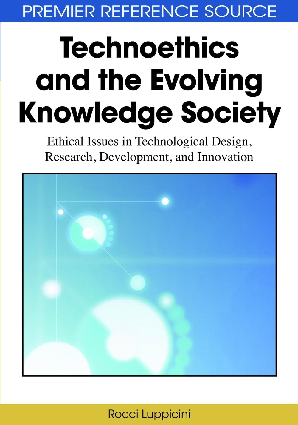 Technoethics and the Evolving Knowledge Society: Ethical Issues in Technological Design, Research, Development, and Innovation,Used