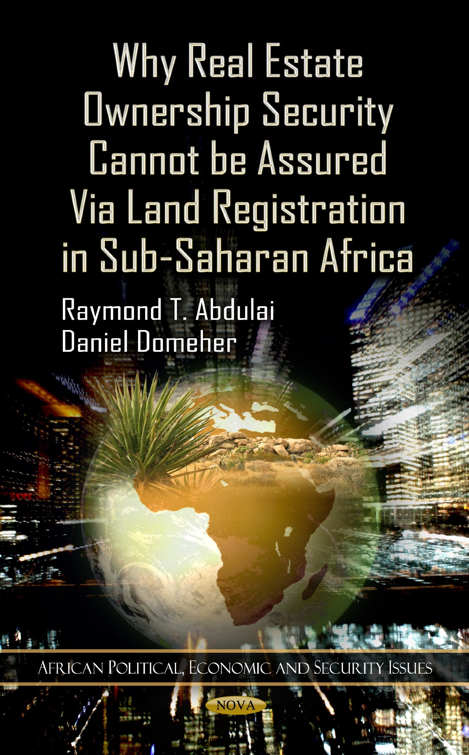 Why Real Estate Ownership Security Cannot Be Assured Via Land Registration in SubSaharan Africa (African Political, Economic, a,Used