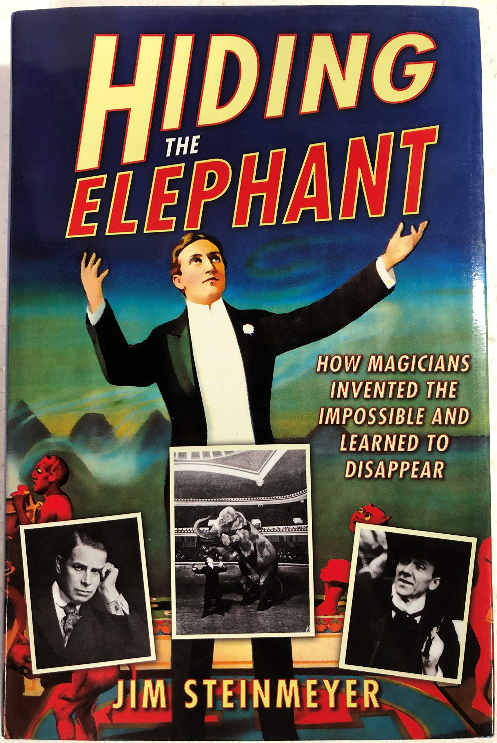 Hiding The Elephant: How Magicians Invented The Impossible And Learned To Disappear,New