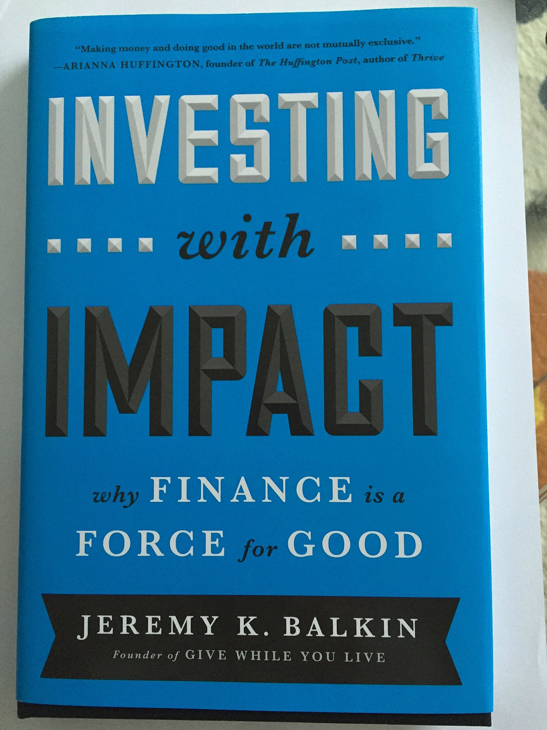 Investing With Impact: Why Finance Is A Force For Good,Used
