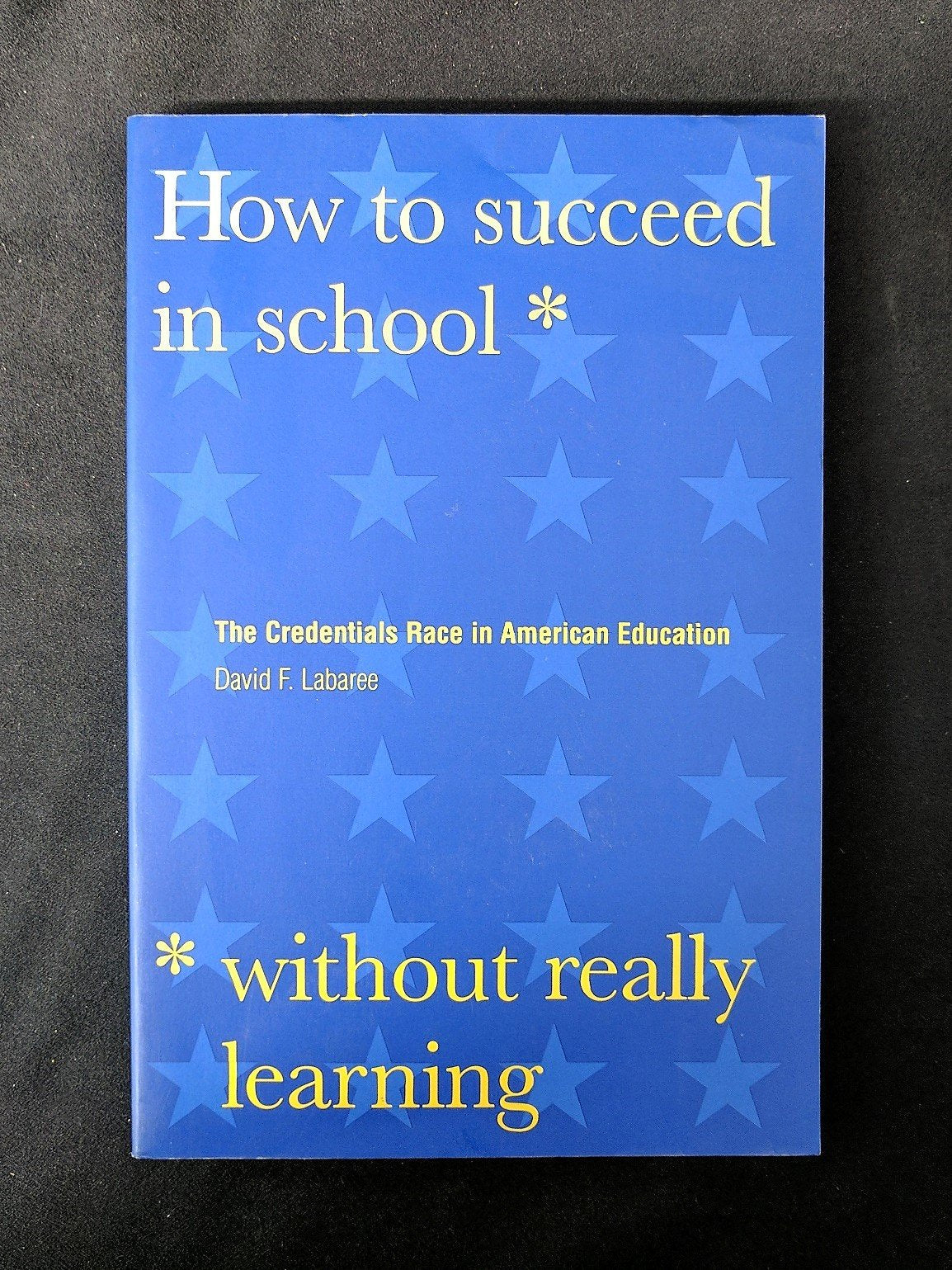 How To Succeed In School Without Really Learning: The Credentials Race In American Education,New