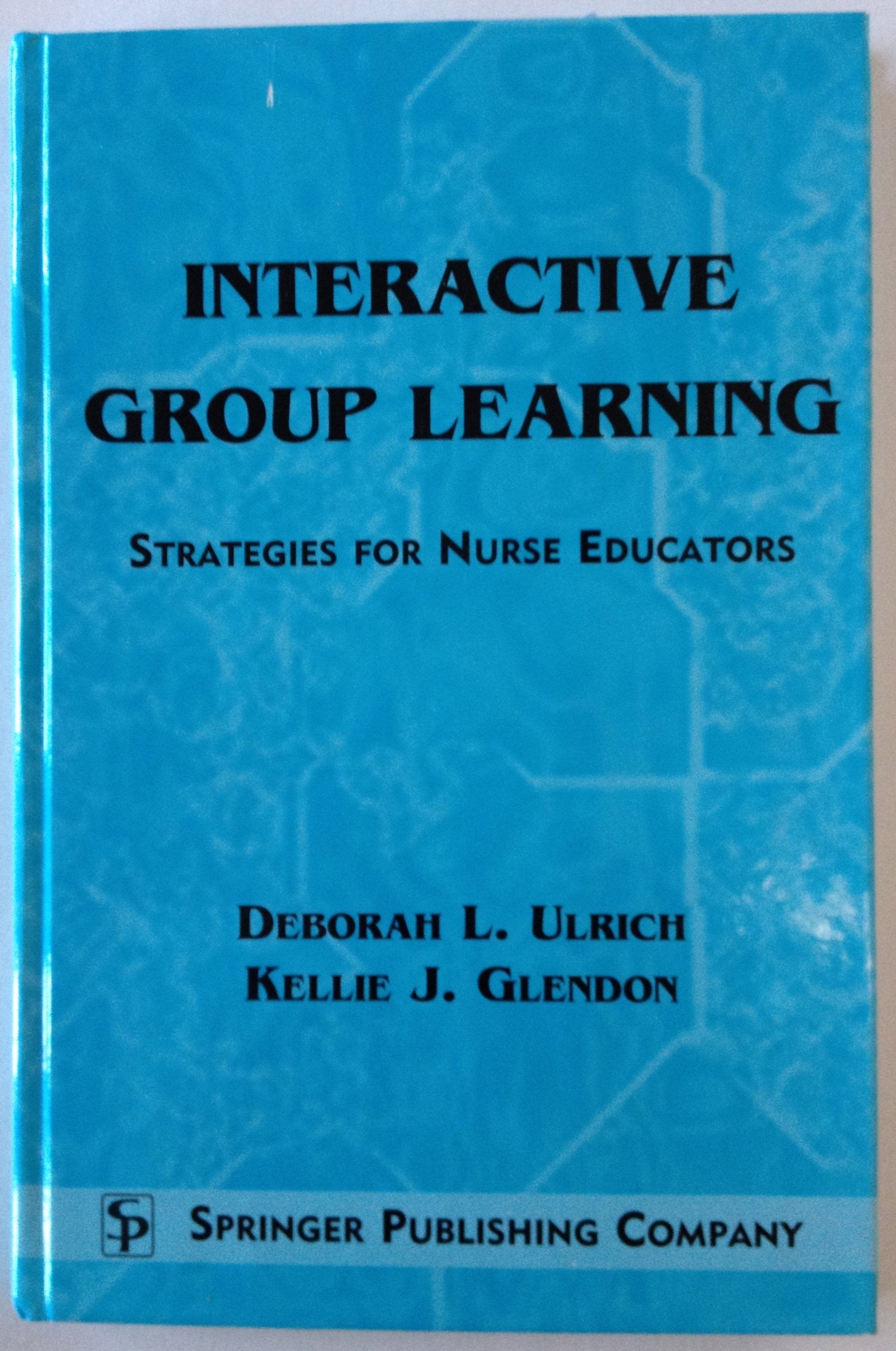 Interactive Group Learning: Strategies for Nurse Educators,New