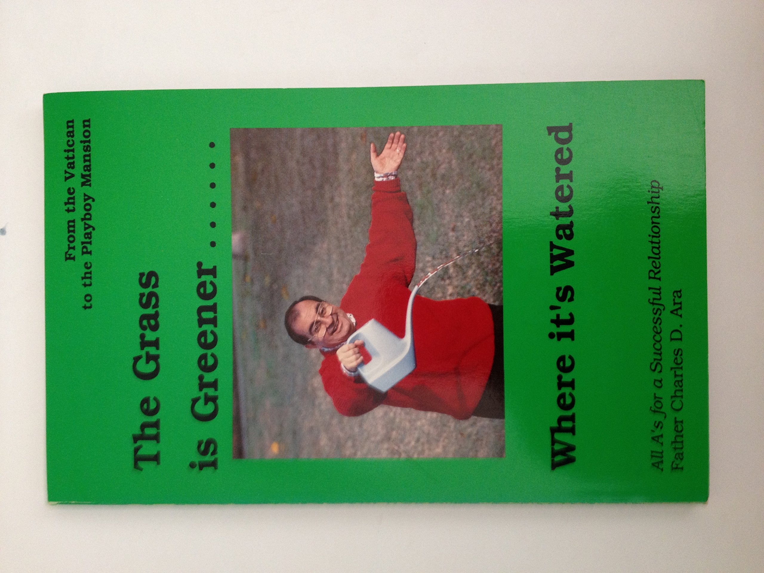 The Grass Is Greener Where It'S Watered: All A'S Of Successful Relationships,Used