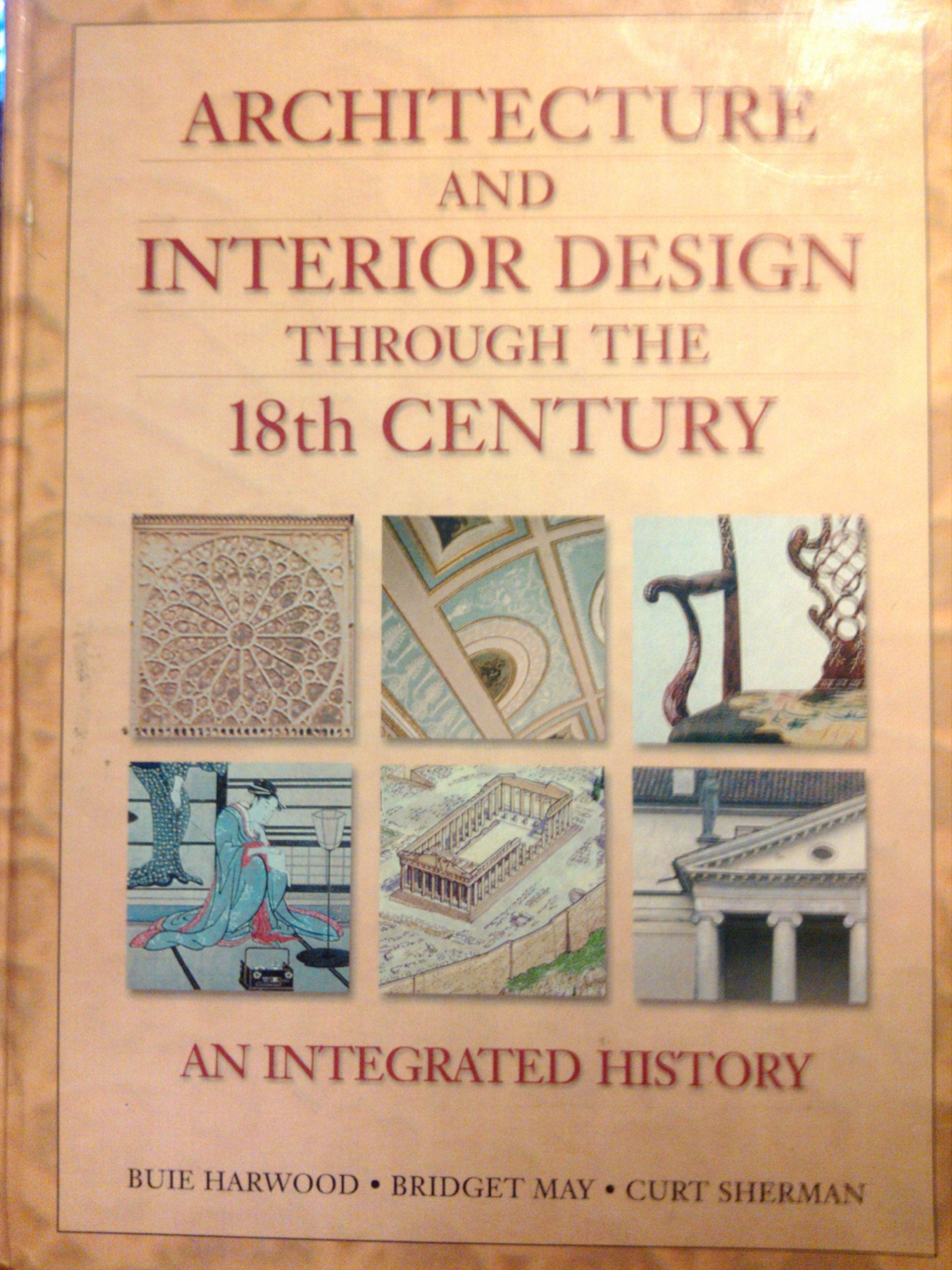 Architecture and Interior Design Through the 18th Century: An Integrated History,Used