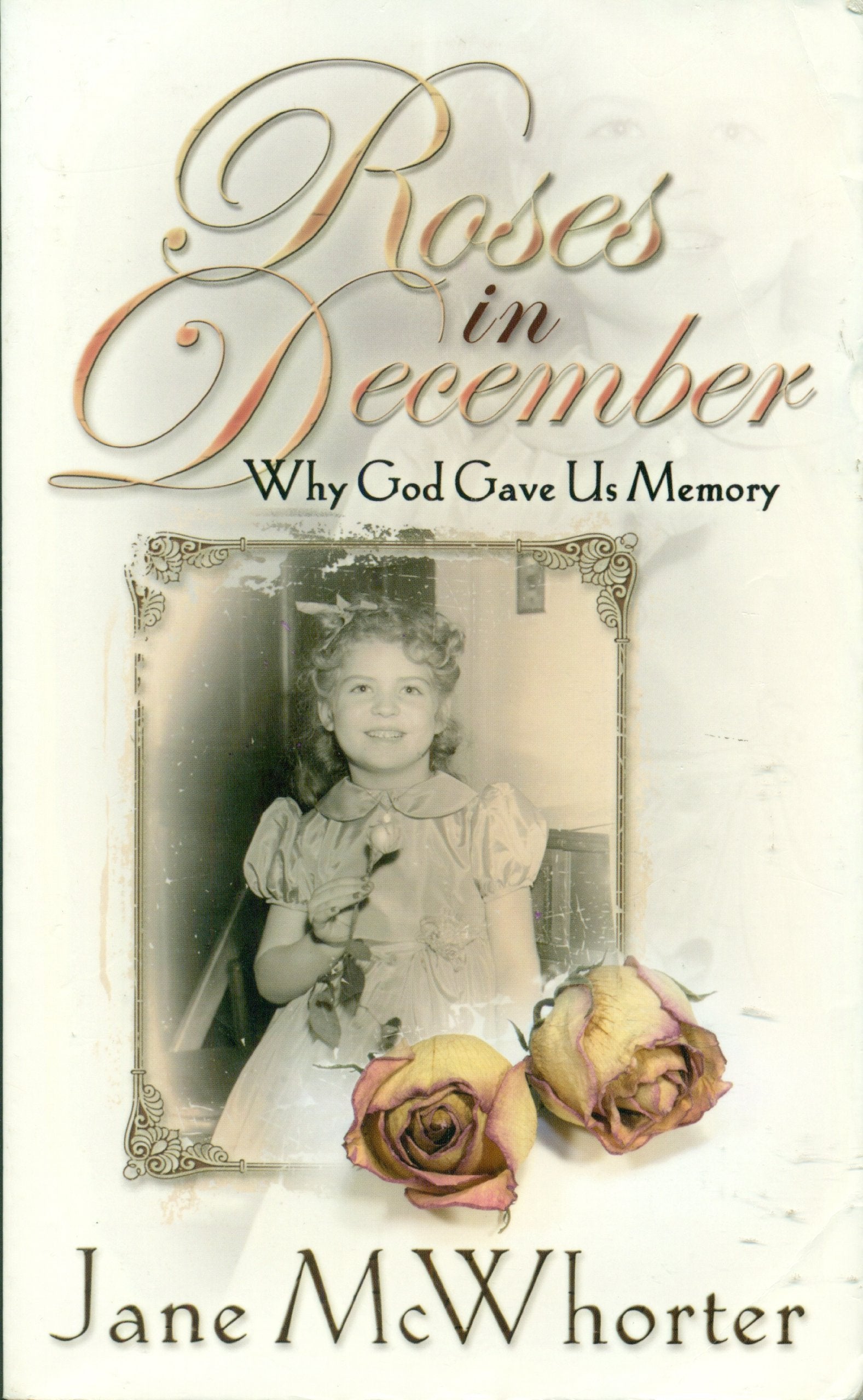 Roses in December: Why God Gave Us Memory,Used