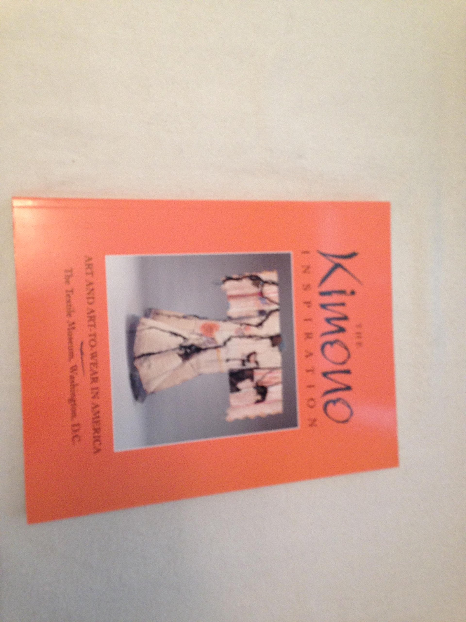 The Kimono Inspiration: Art and ArtToWear in America,New
