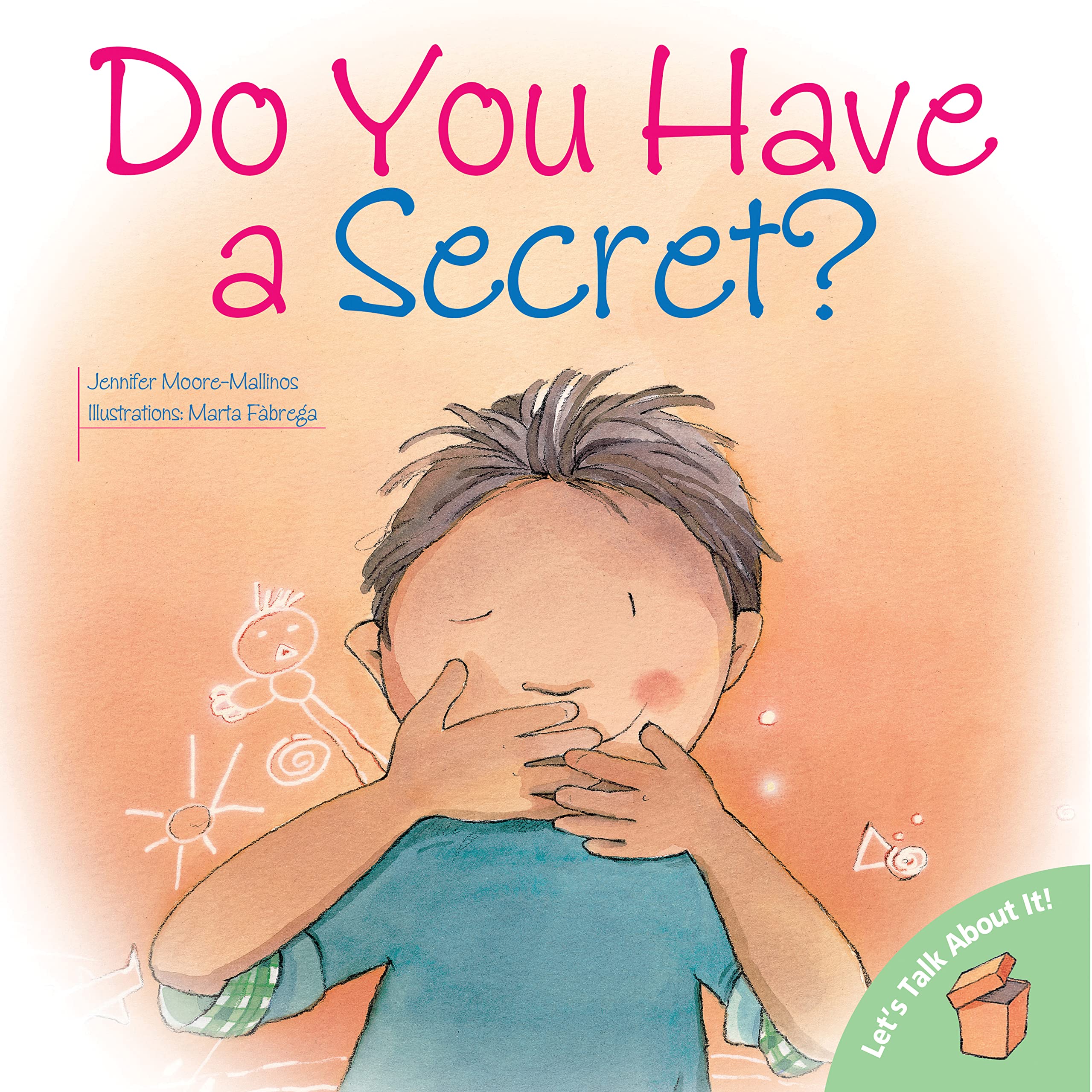 Do You Have A Secret?: A Children'S Mental Health Book To Keep Kids Safe (Classroom Books, Emotions) (Let'S Talk About It!),New