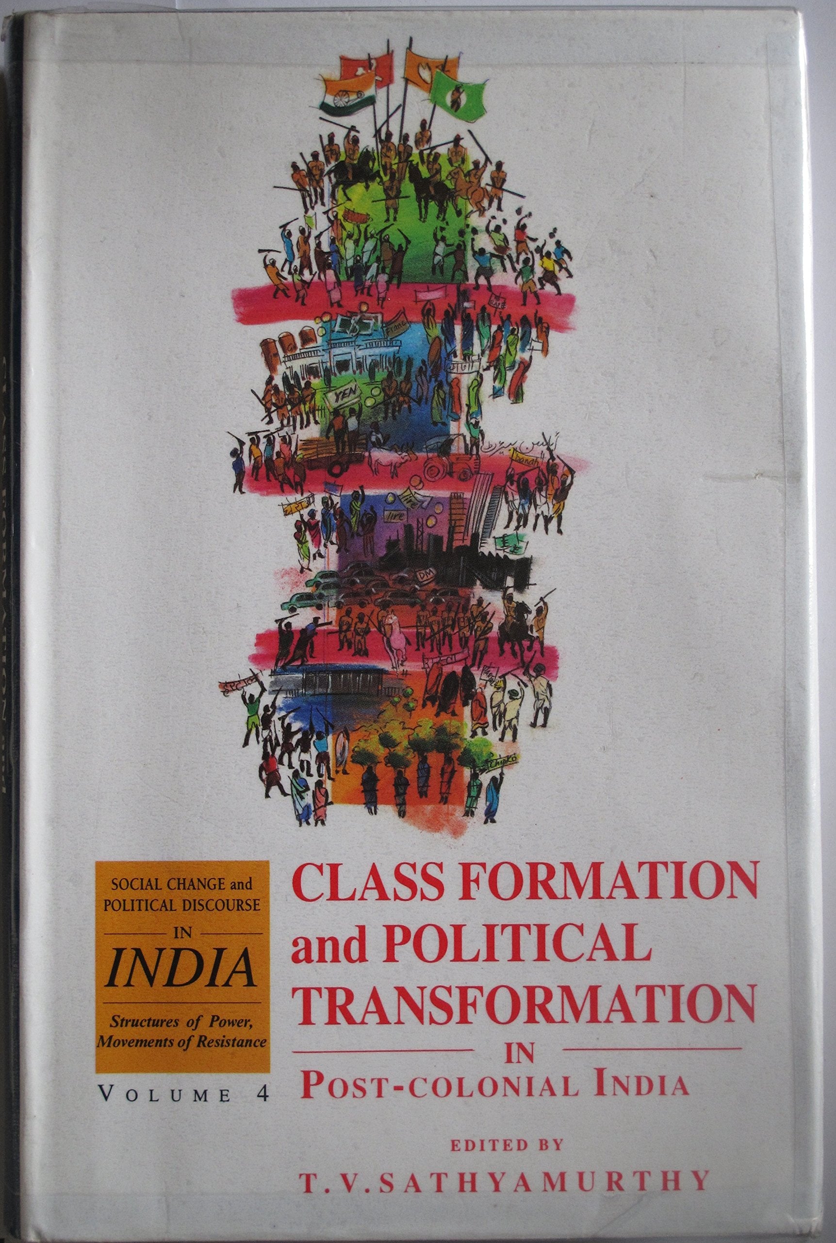 Social Change and Political Discourse in India: Structures of Power, Movements of ResistanceVolume 4: Class Formation and Politi,Used