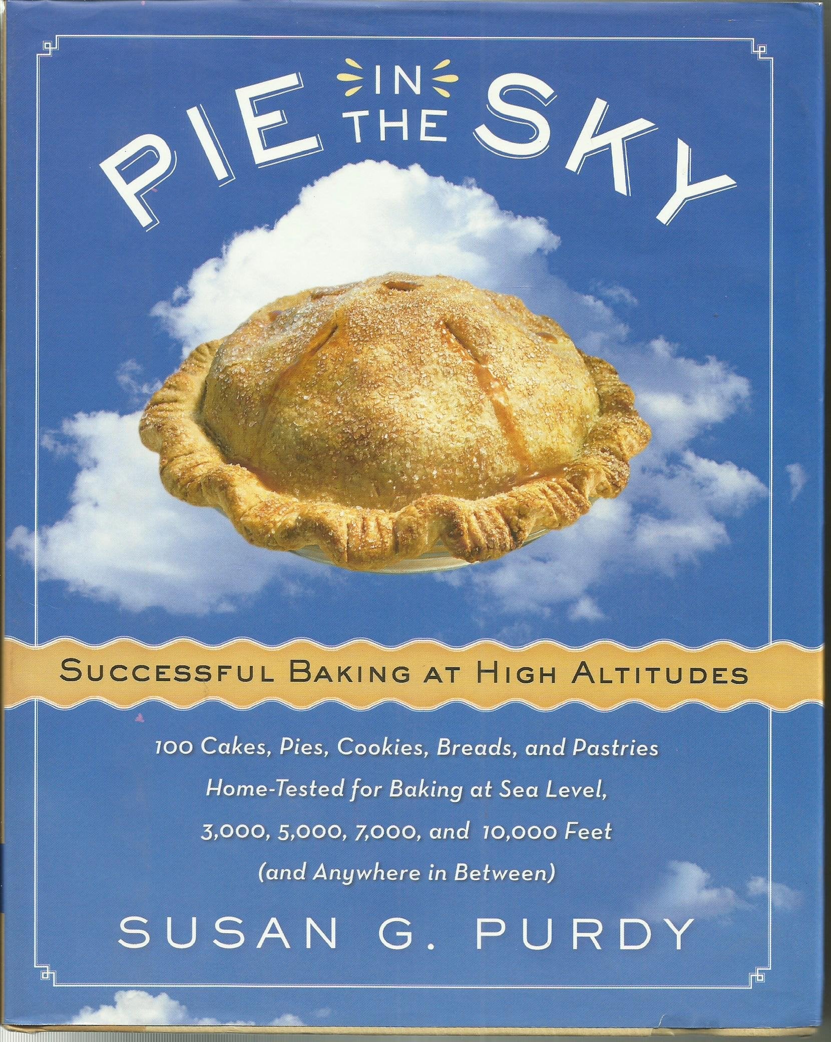 Pie in the Sky Successful Baking at High Altitudes: 100 Cakes, Pies, Cookies, Breads, and Pastries Hometested for Baking at Sea,Used