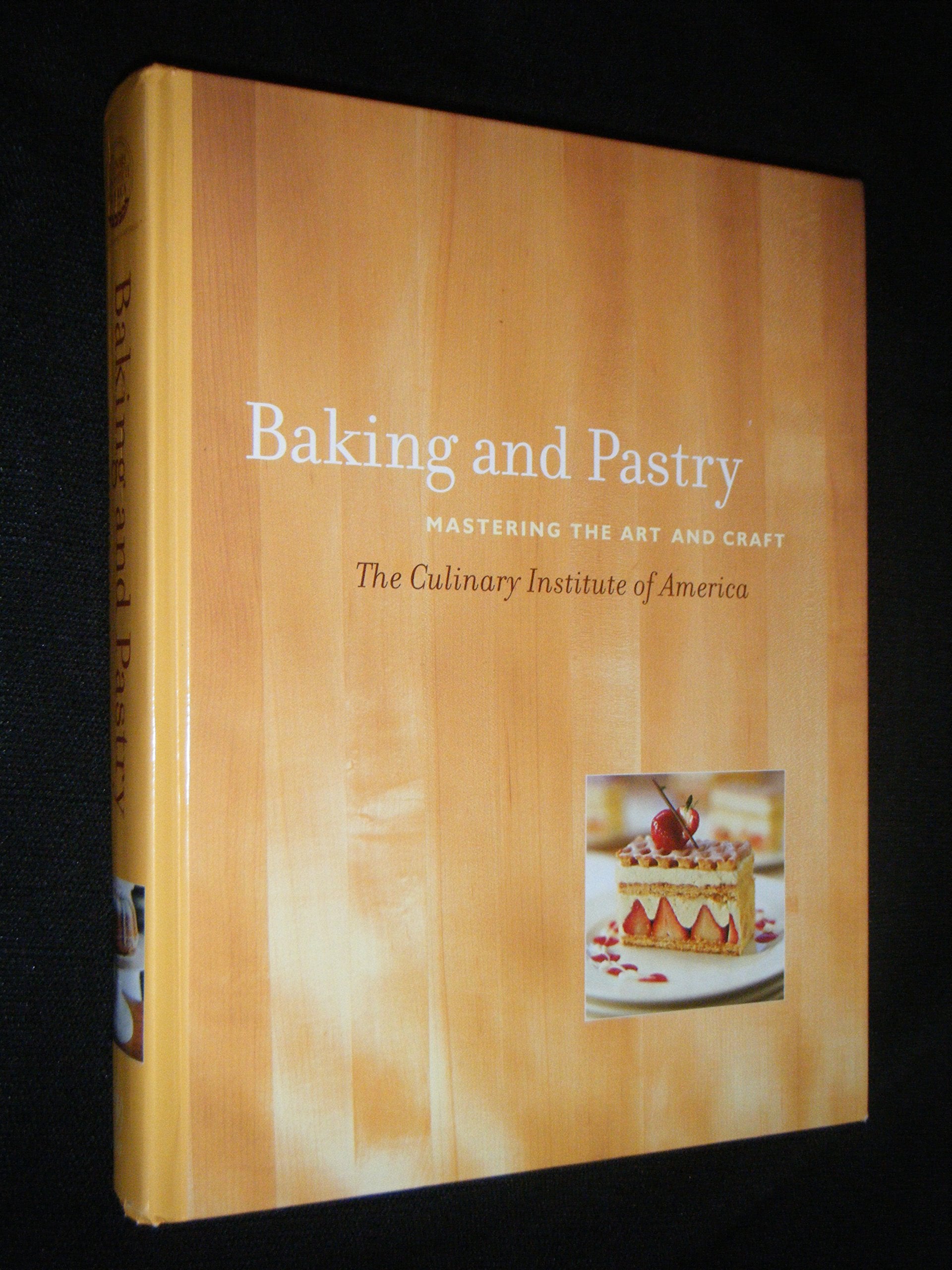 Baking And Pastry: Mastering The Art And Craft,New