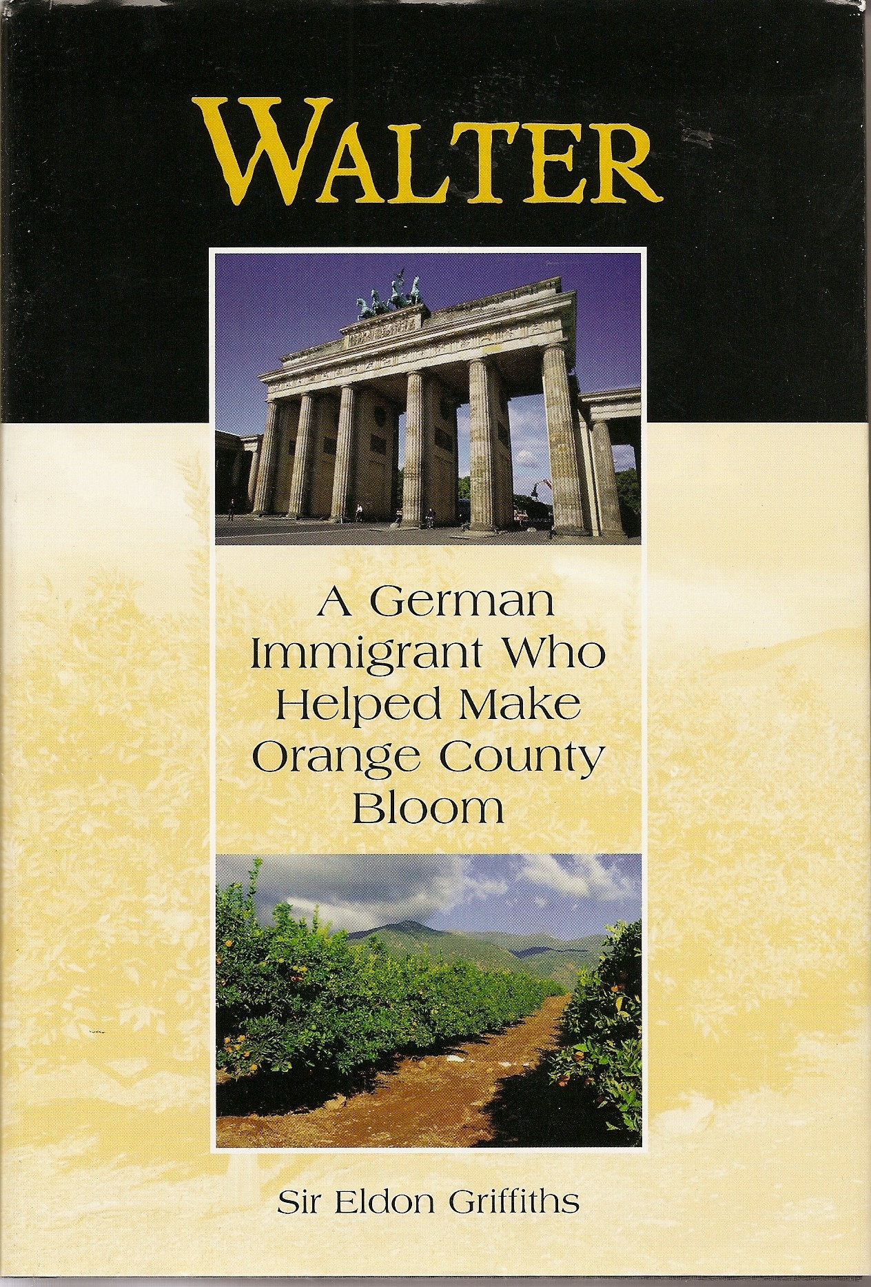 Walter: A German Immigrant Who Helped Make Orange County Bloom,Used