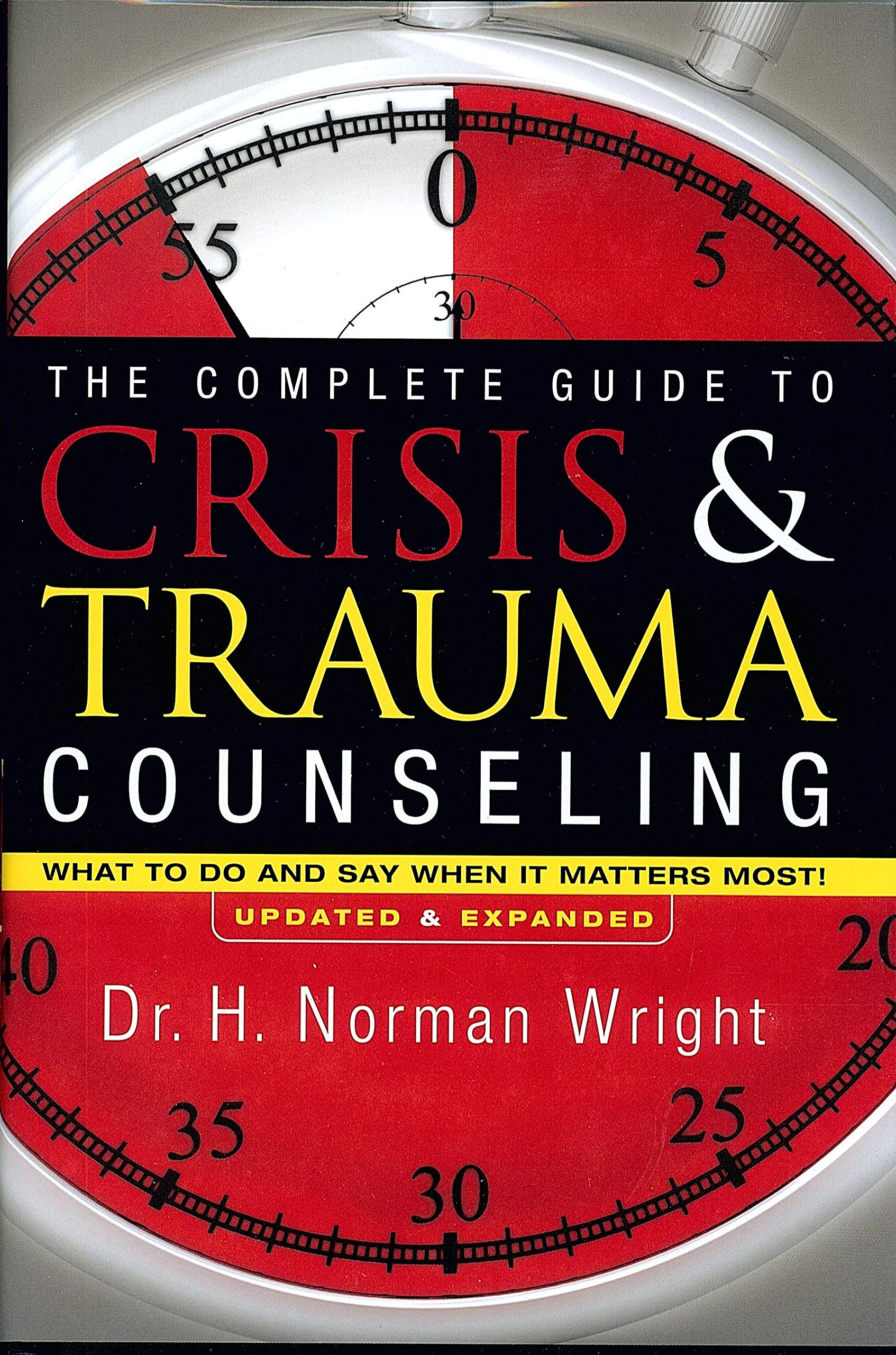The Complete Guide To Crisis & Trauma Counseling: What To Do And Say When It Matters Most!,New