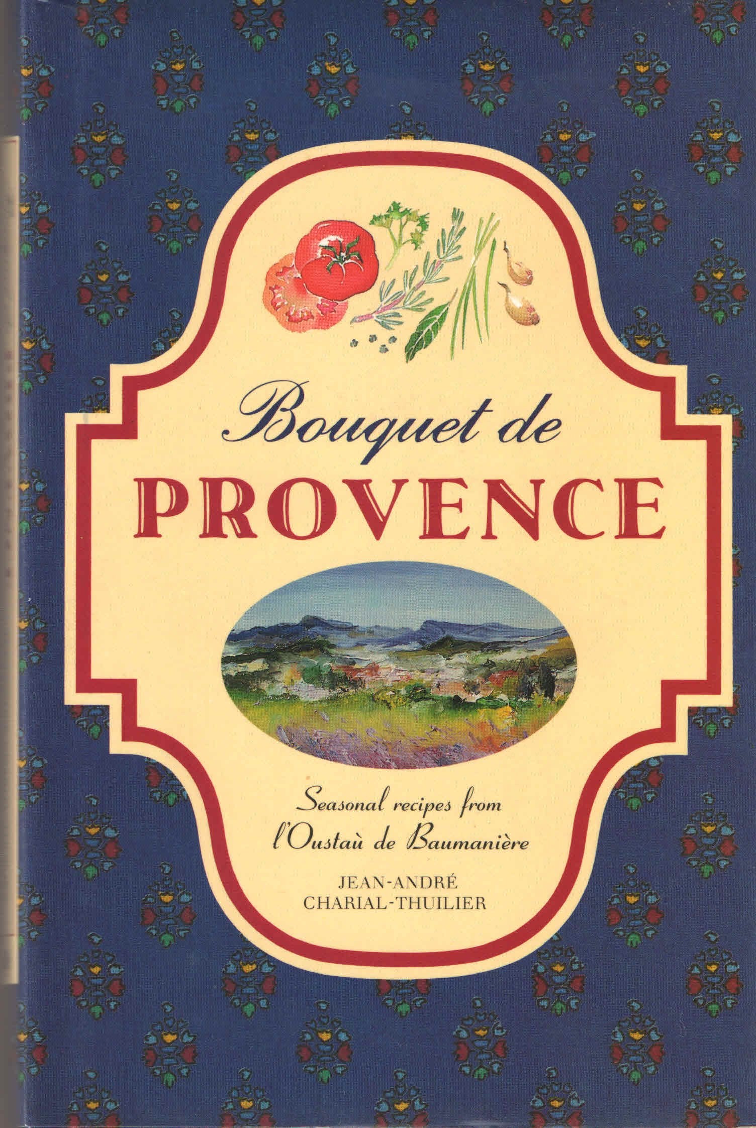 Bouquet De Provence: Recipes From Lousteau De Baumaniere,New