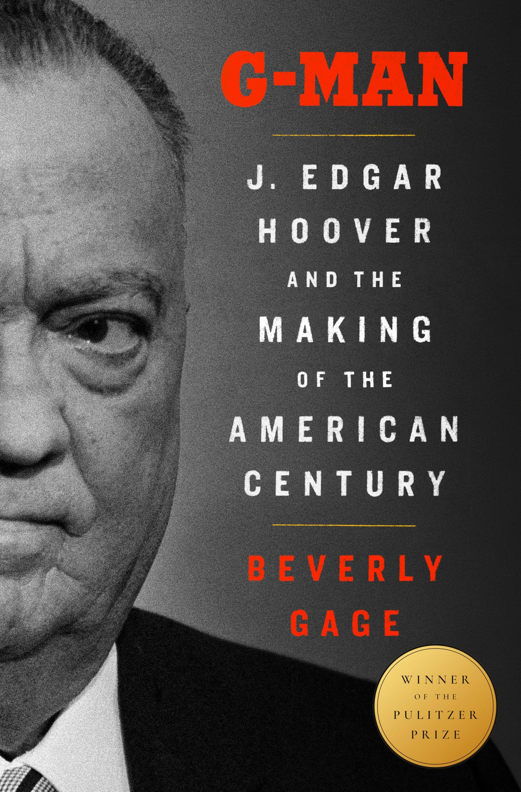 Gman (Pulitzer Prize Winner): J. Edgar Hoover And The Making Of The American Century