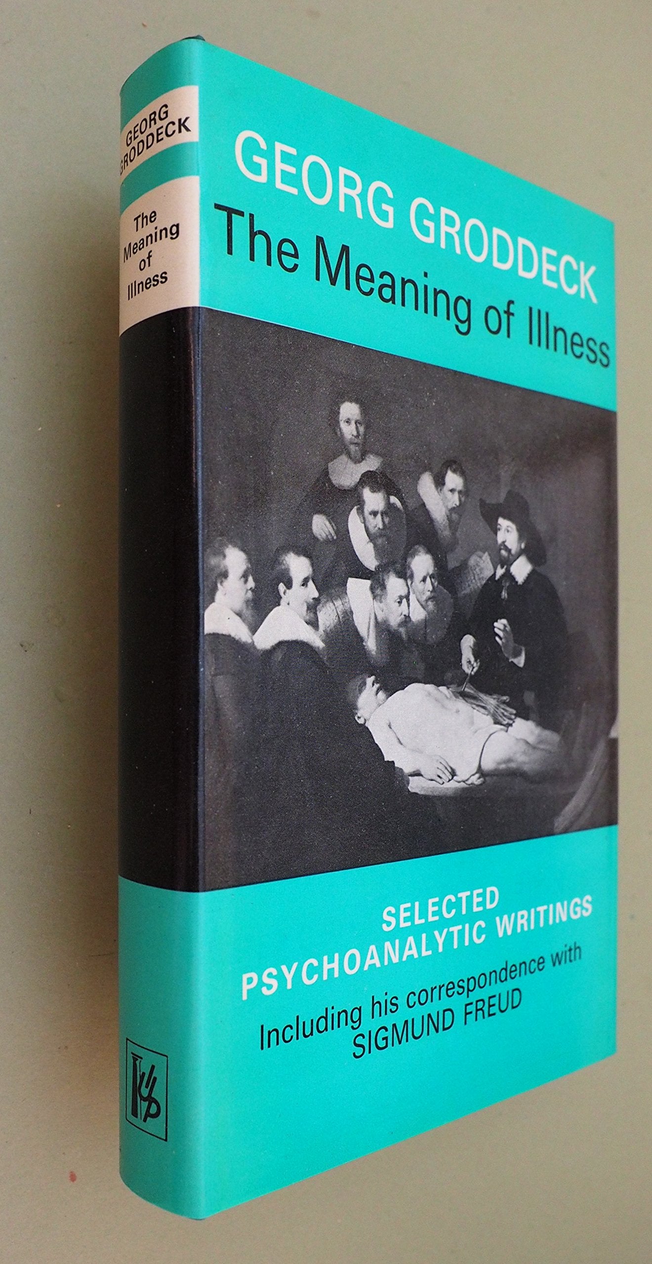 The Meaning of Illness: Selected Psychoanalytic Writings,New