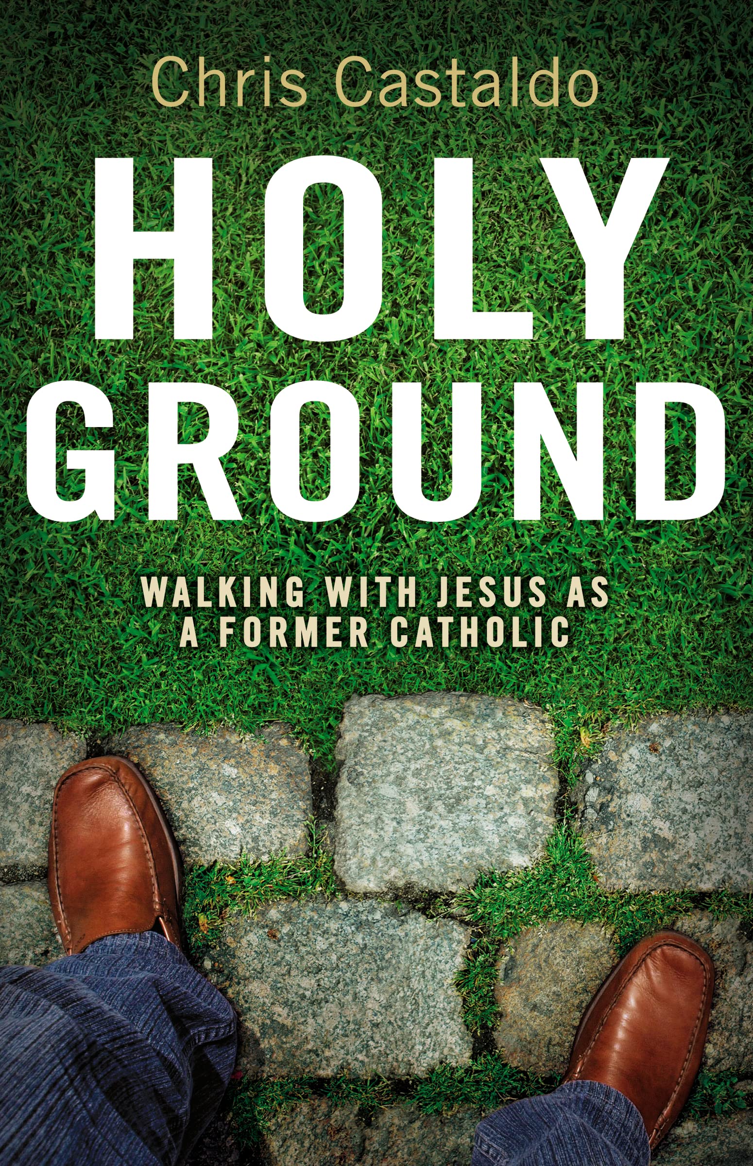 Holy Ground: Walking with Jesus as a Former Catholic,Used