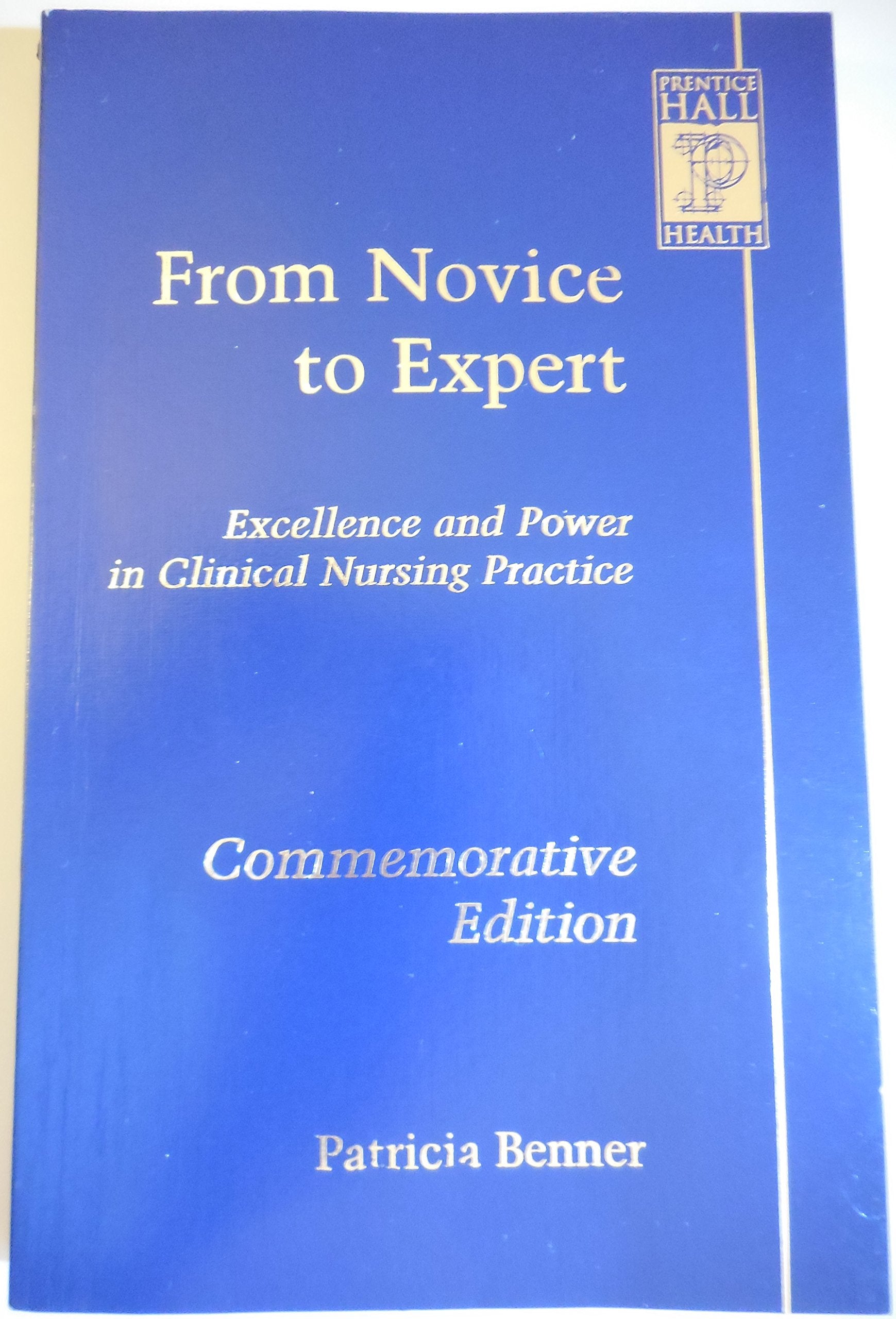 From Novice to Expert: Excellence and Power in Clinical Nursing Practice, Commemorative Edition,New