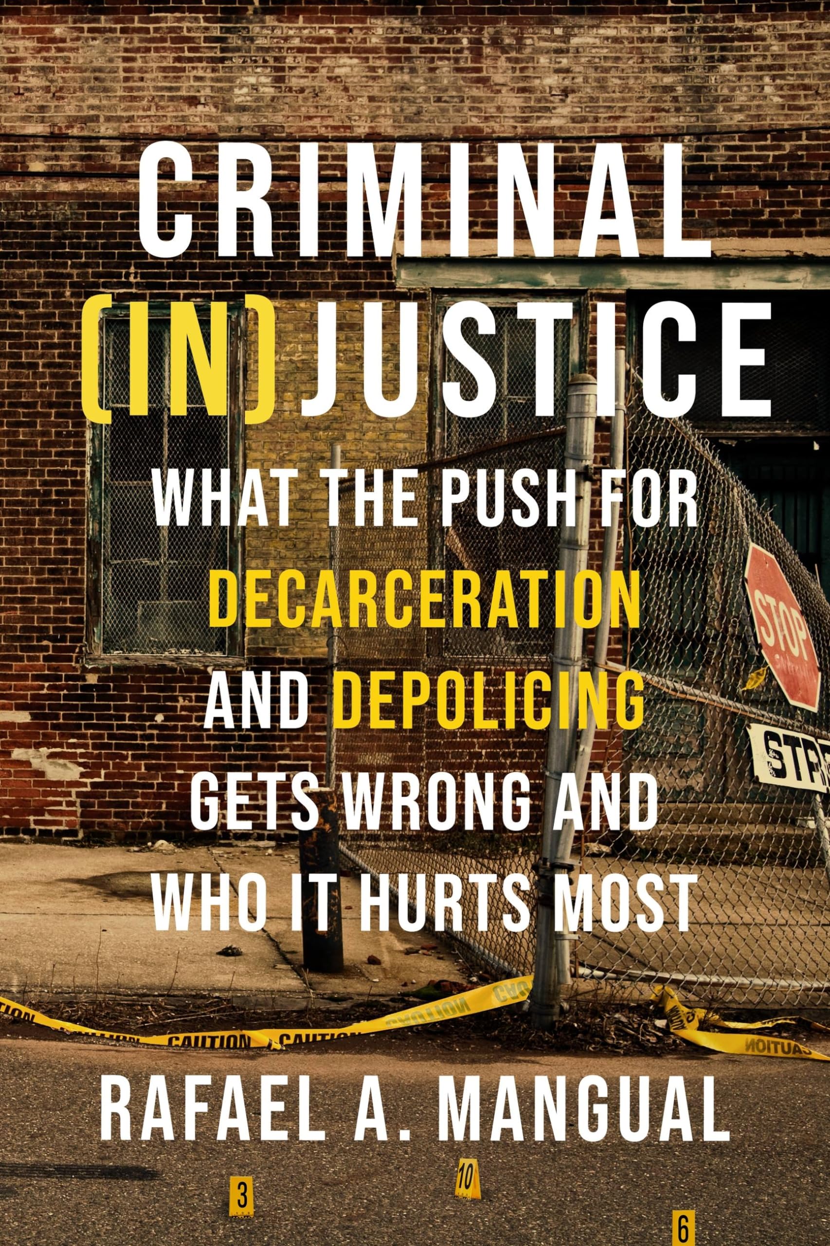 Criminal (In)Justice: What the Push for Decarceration and Depolicing Gets Wrong and Who It Hurts Most,Used
