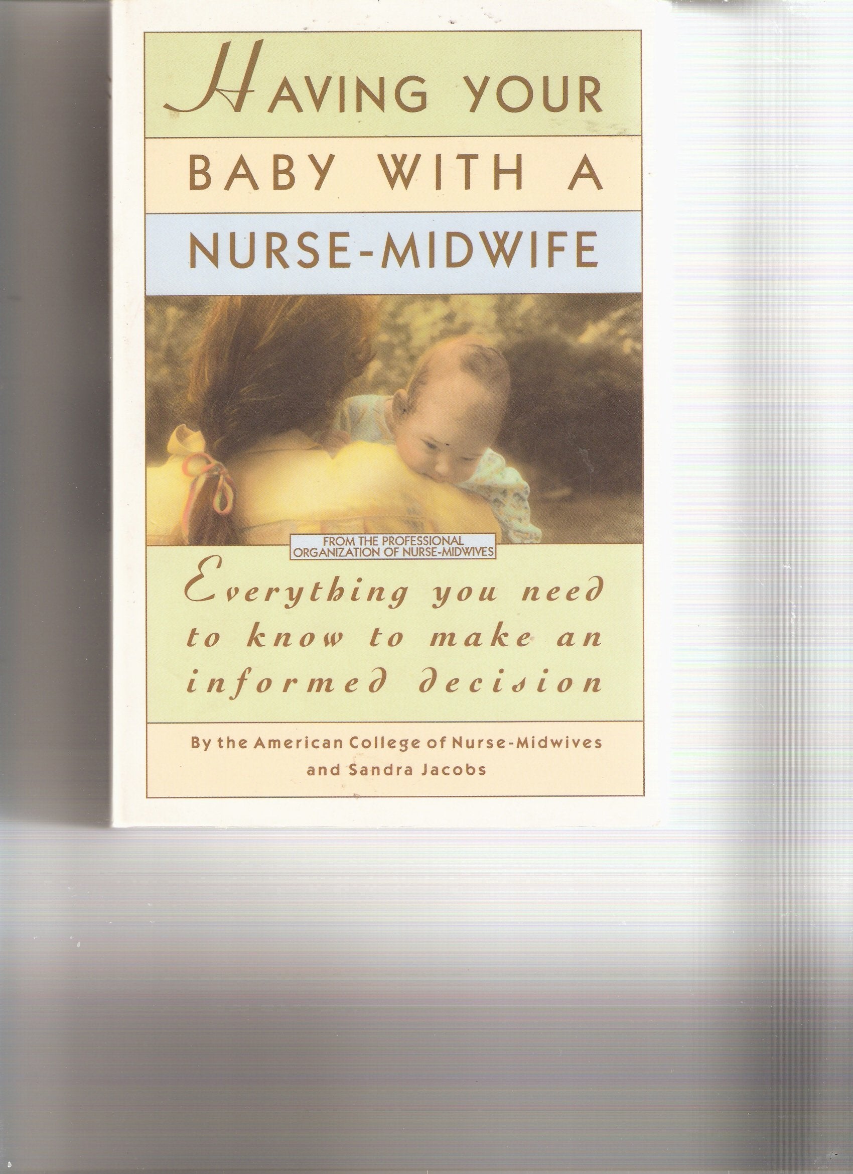Having Your Baby With a Nurse Midwife: Everything You Need to Know to Make an Informed Decision,Used