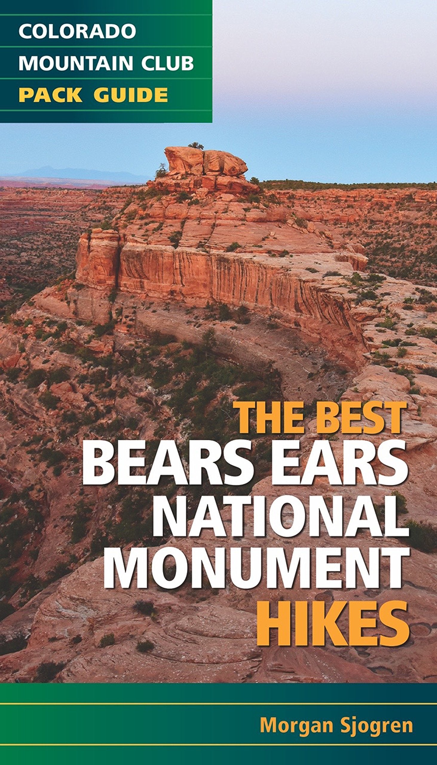 The Best Bears Ears National Monument Hikes (Colorado Mountain Club Pack Guide),Used