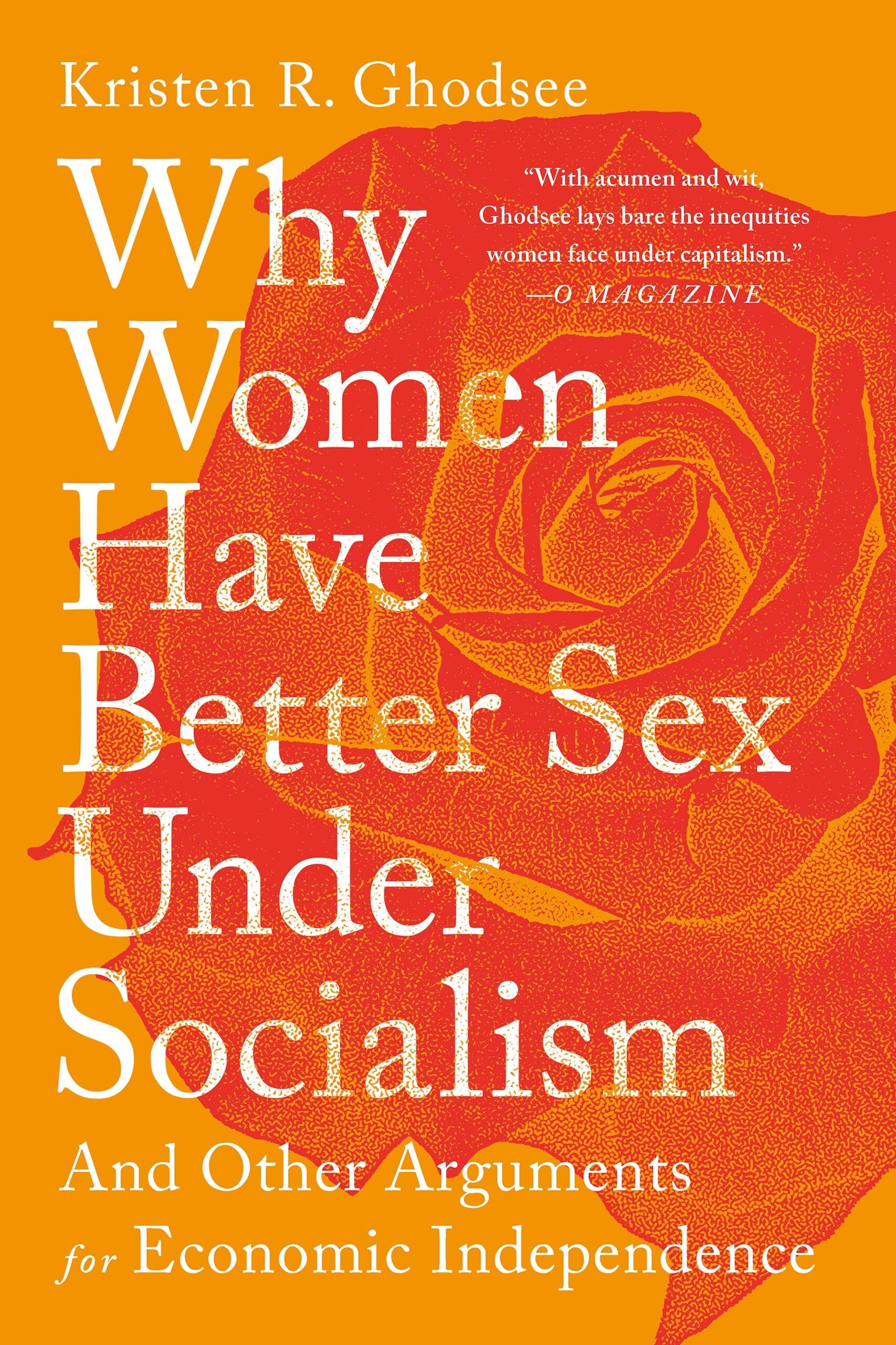 Why Women Have Better Sex Under Socialism: And Other Arguments for Economic Independence,Used
