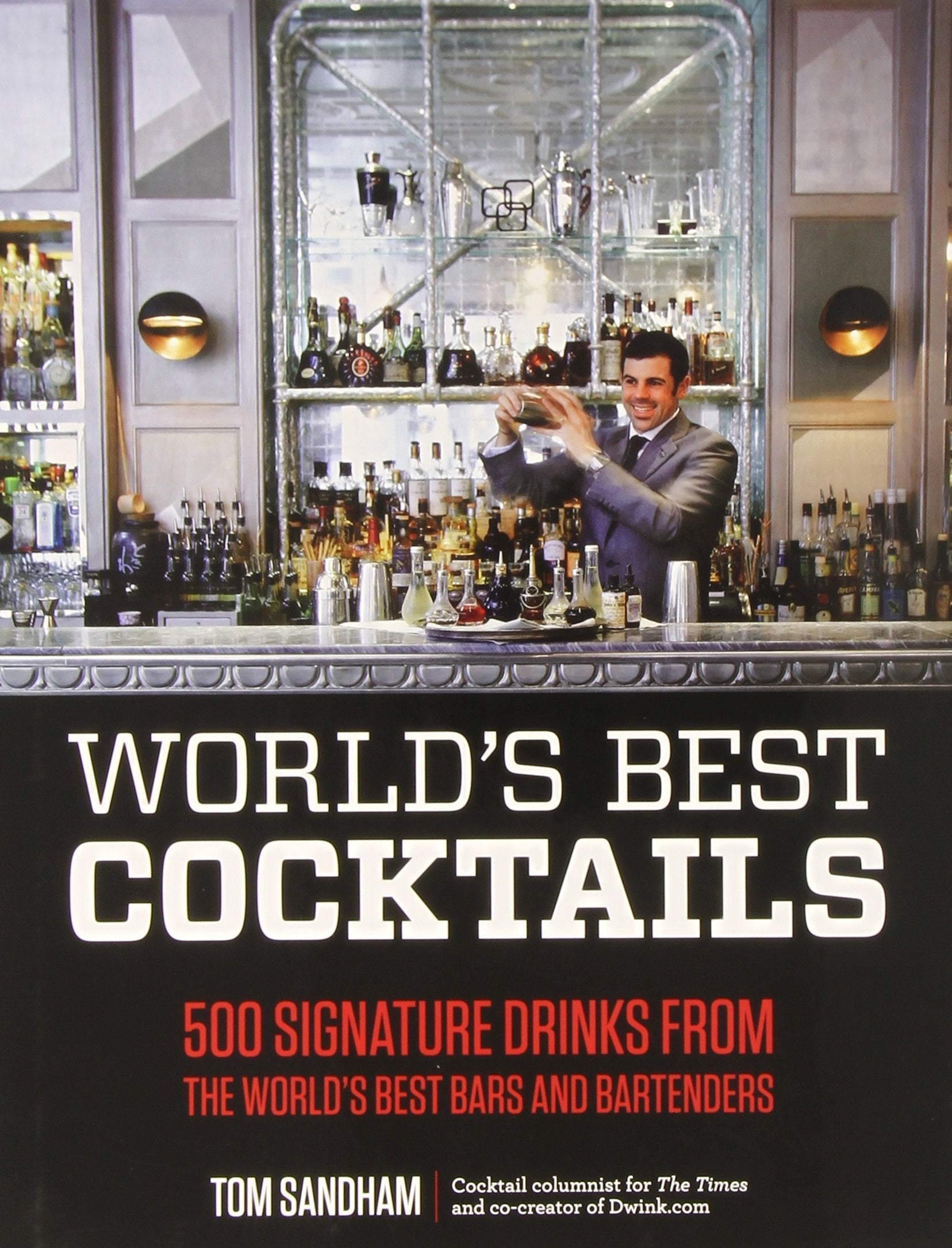 World's Best Cocktails: 500 Signature Drinks from the World's Best Bars and Bartenders,Used