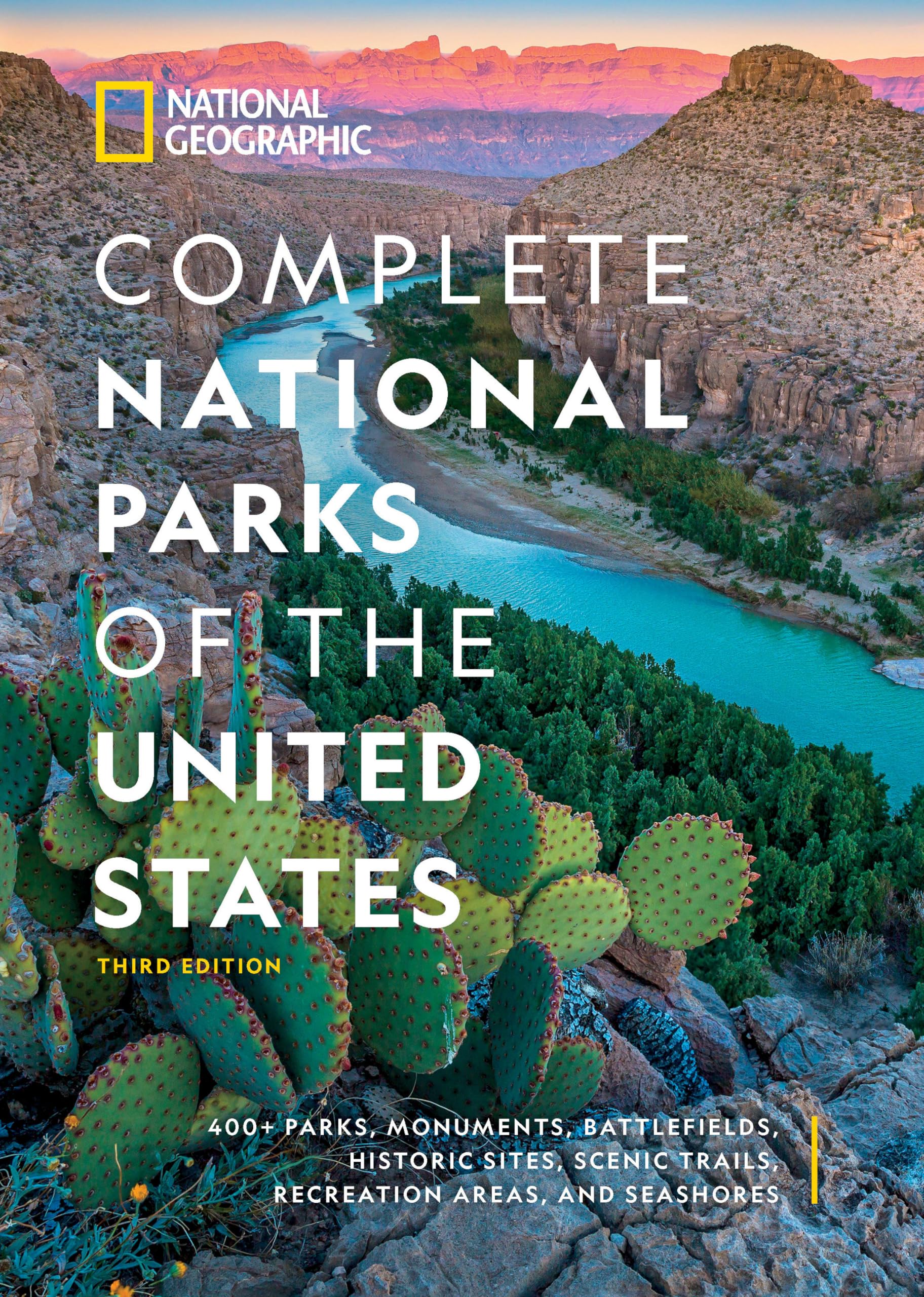 National Geographic Complete National Parks Of The United States, 3Rd Edition: 400+ Parks, Monuments, Battlefields, Historic Sit,New