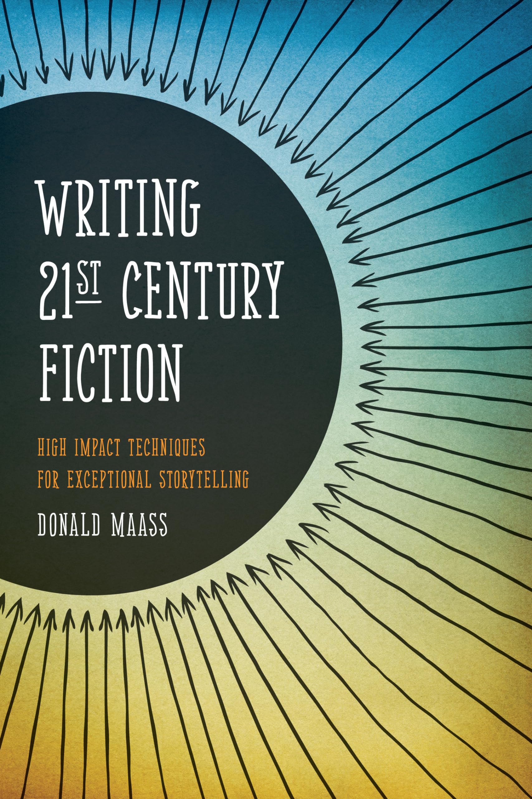 Writing 21st Century Fiction: High Impact Techniques for Exceptional Storytelling,Used