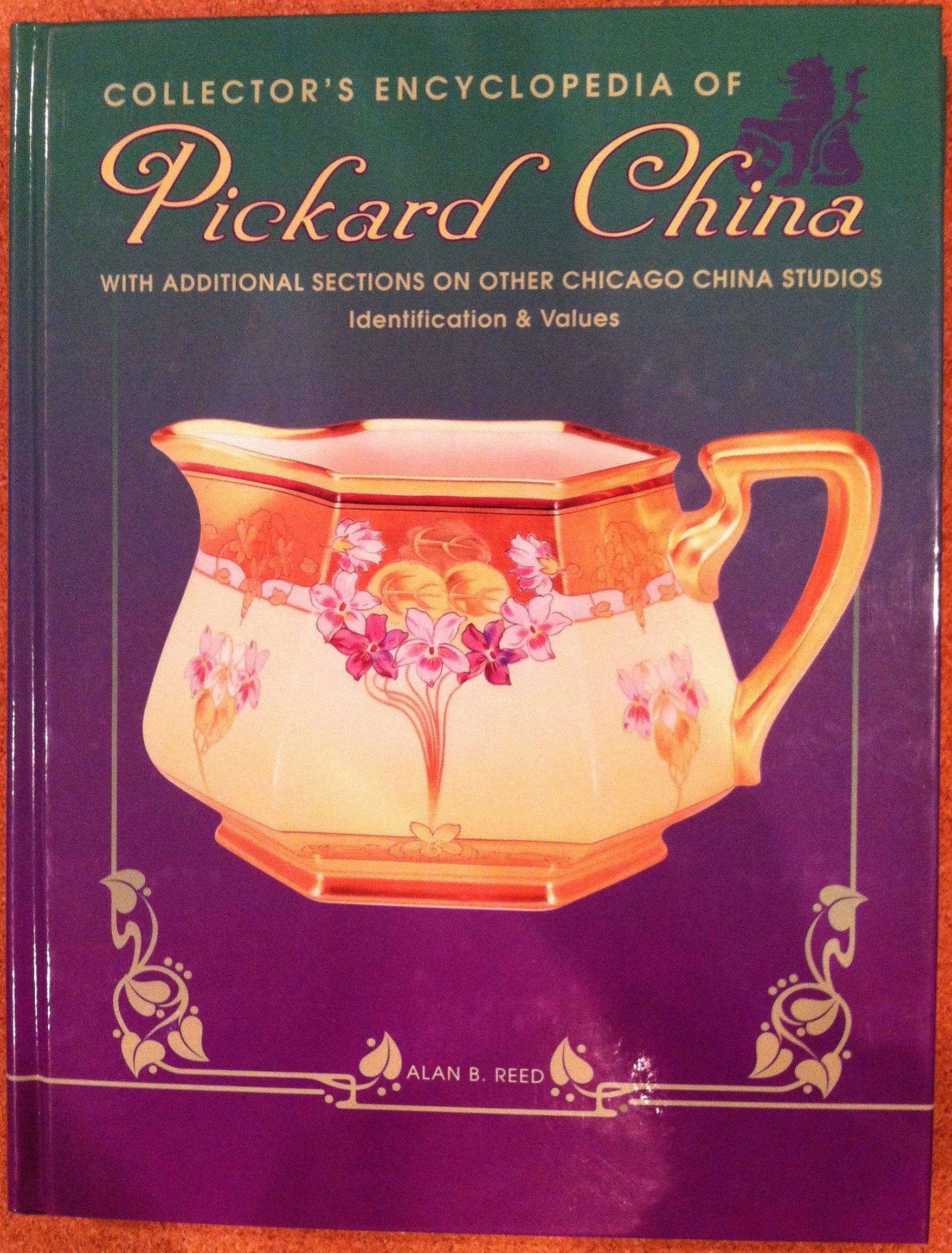 Collector's Encyclopedia of Pickard China: With Additional Sections on Other Chicago China Studios Identification & Values,Used