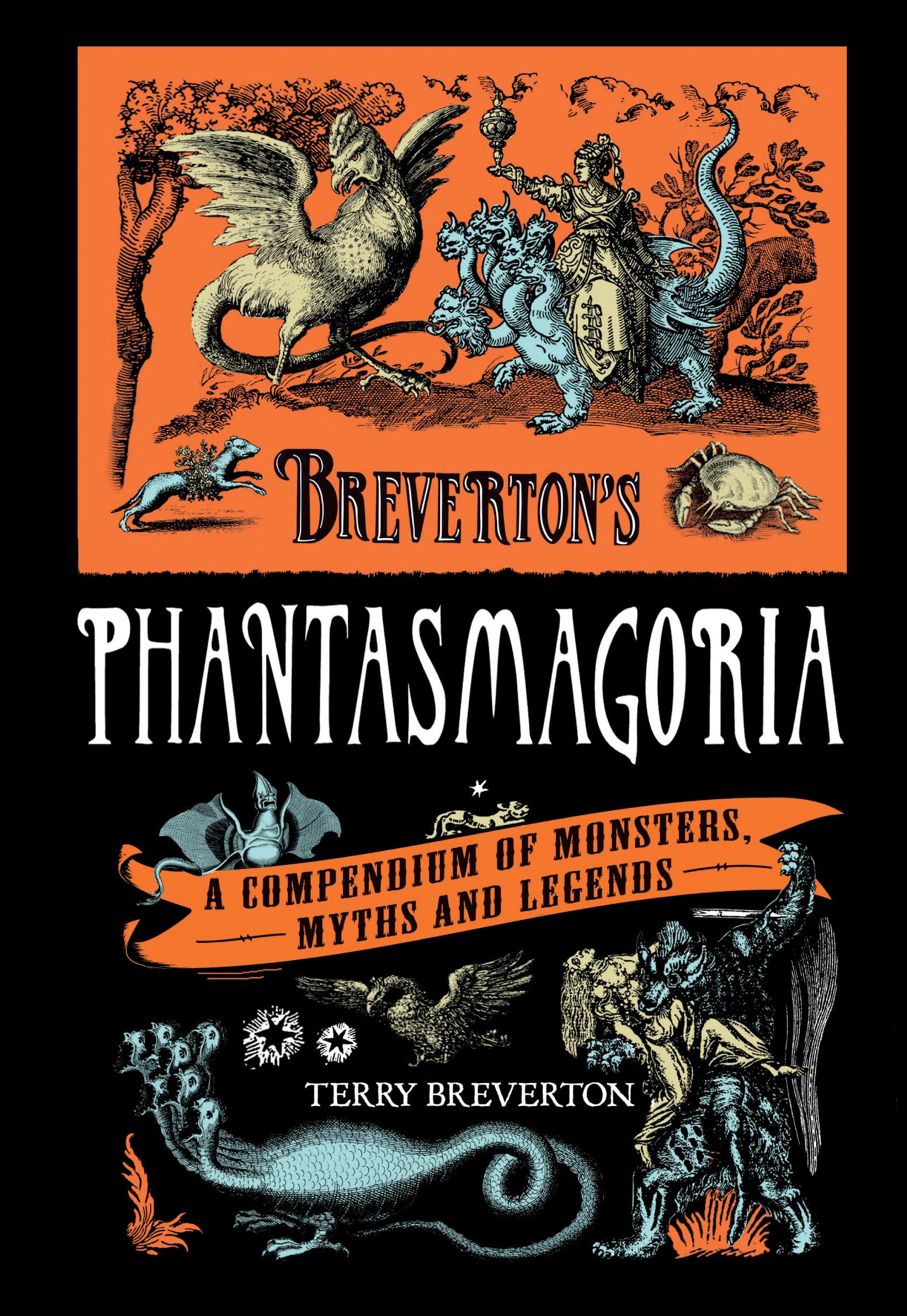 Breverton'S Phantasmagoria: A Compendium Of Monsters, Myths And Legends,New