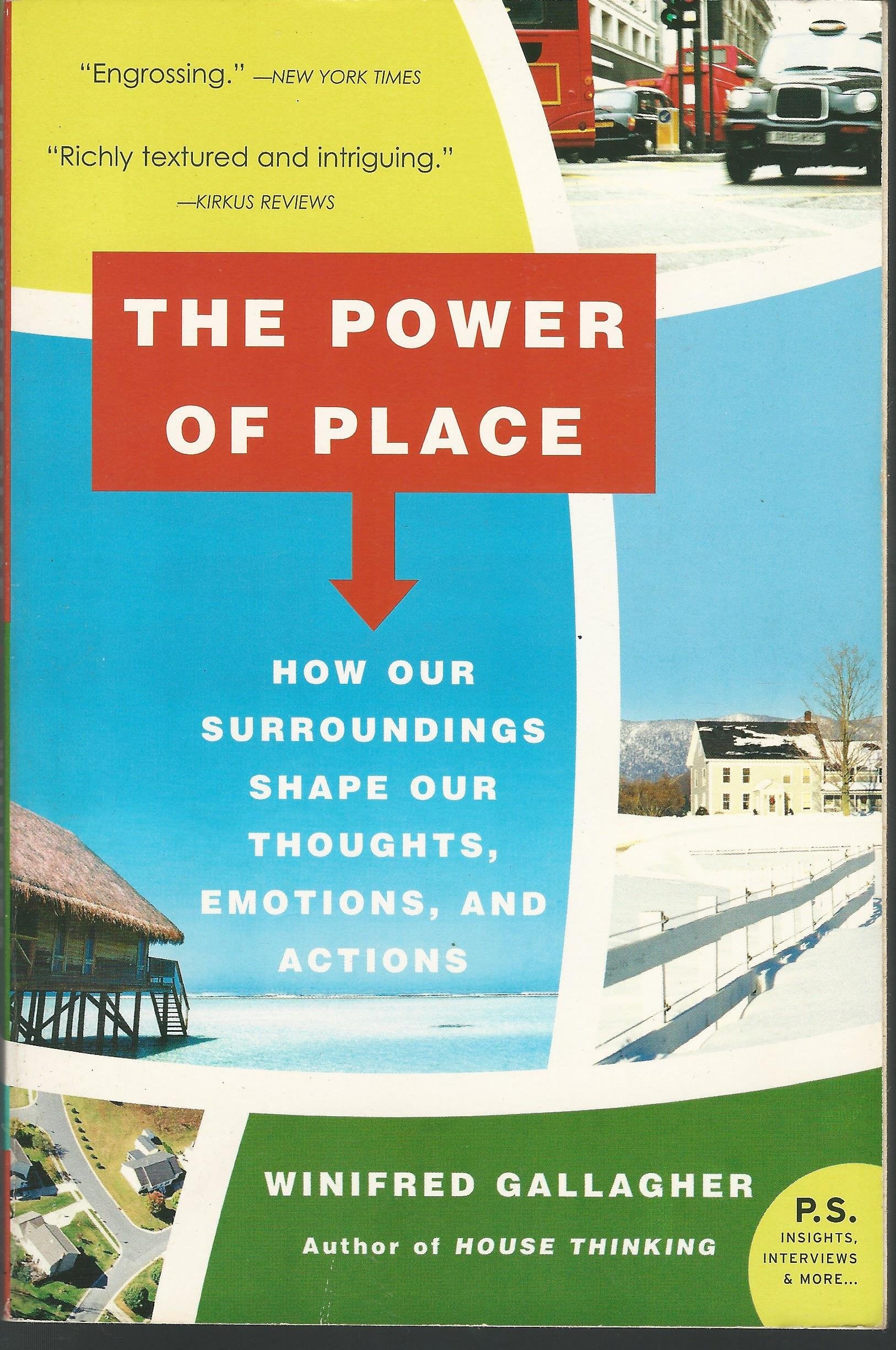 The Power Of Place: How Our Surroundings Shape Our Thoughts, Emotions, And Actions,New
