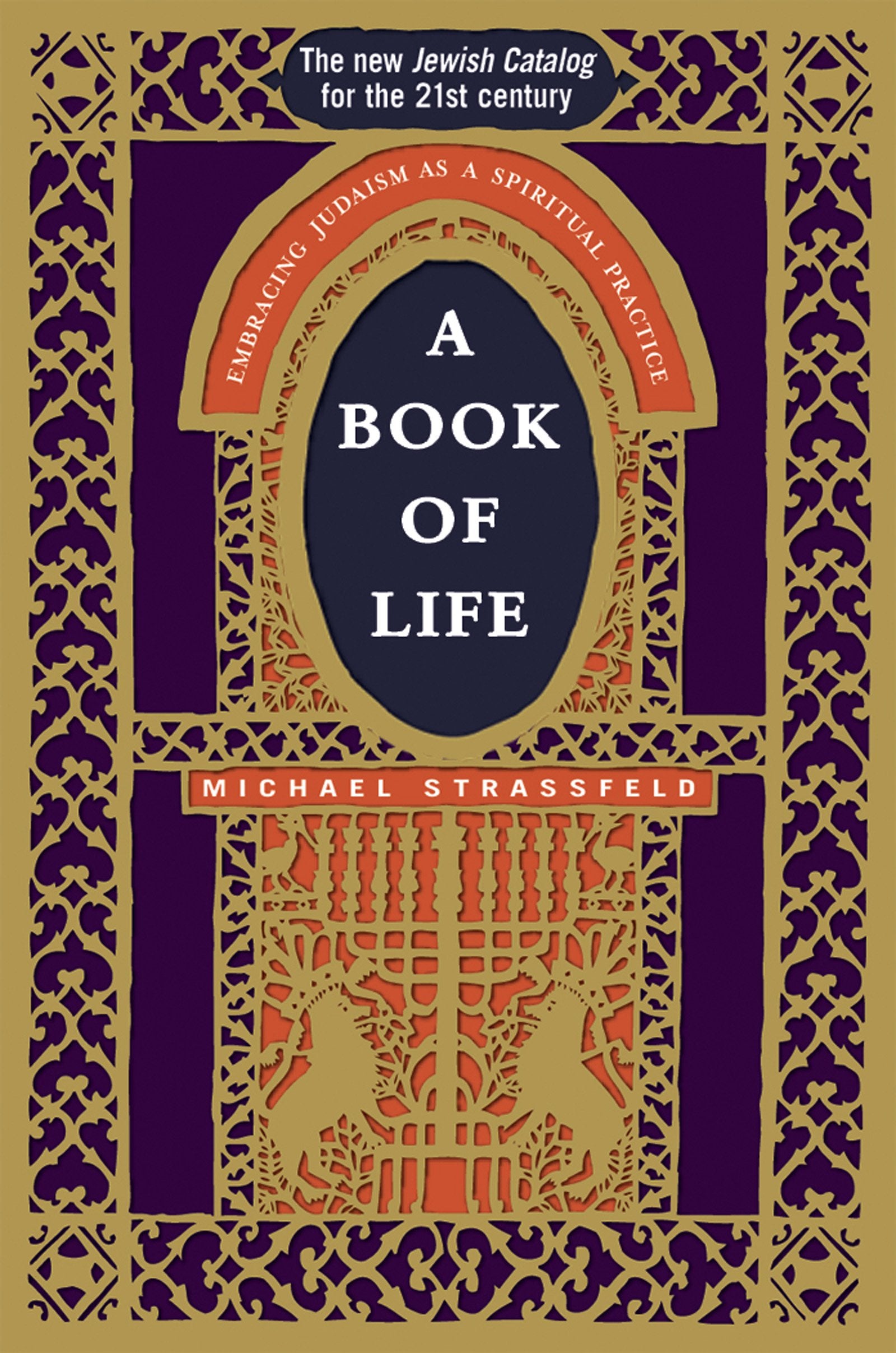 A Book of Life: Embracing Judaism as a Spiritual Practice,New
