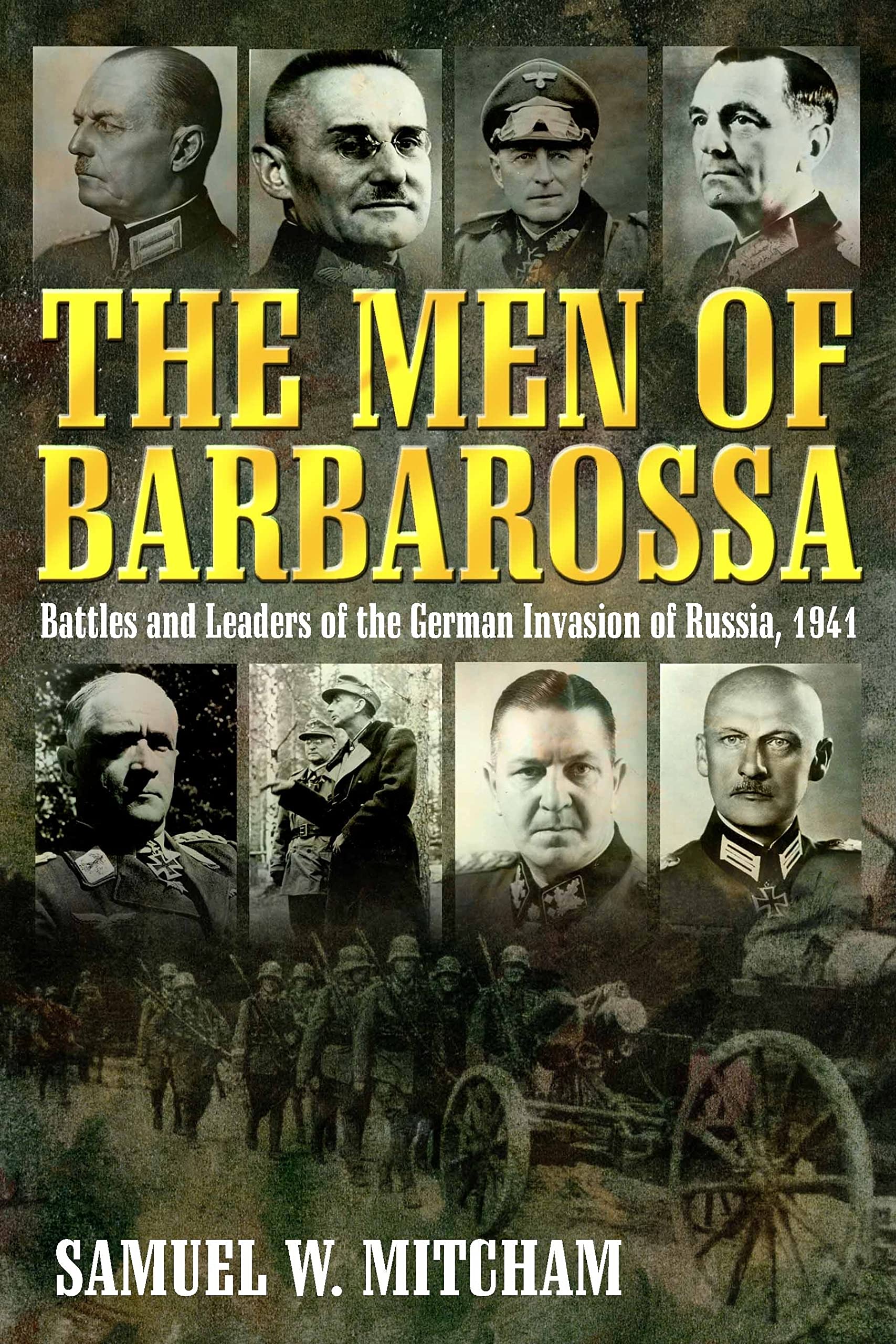 The Men of Barbarossa: Commanders of the German Invasion of Russia, 1941,Used