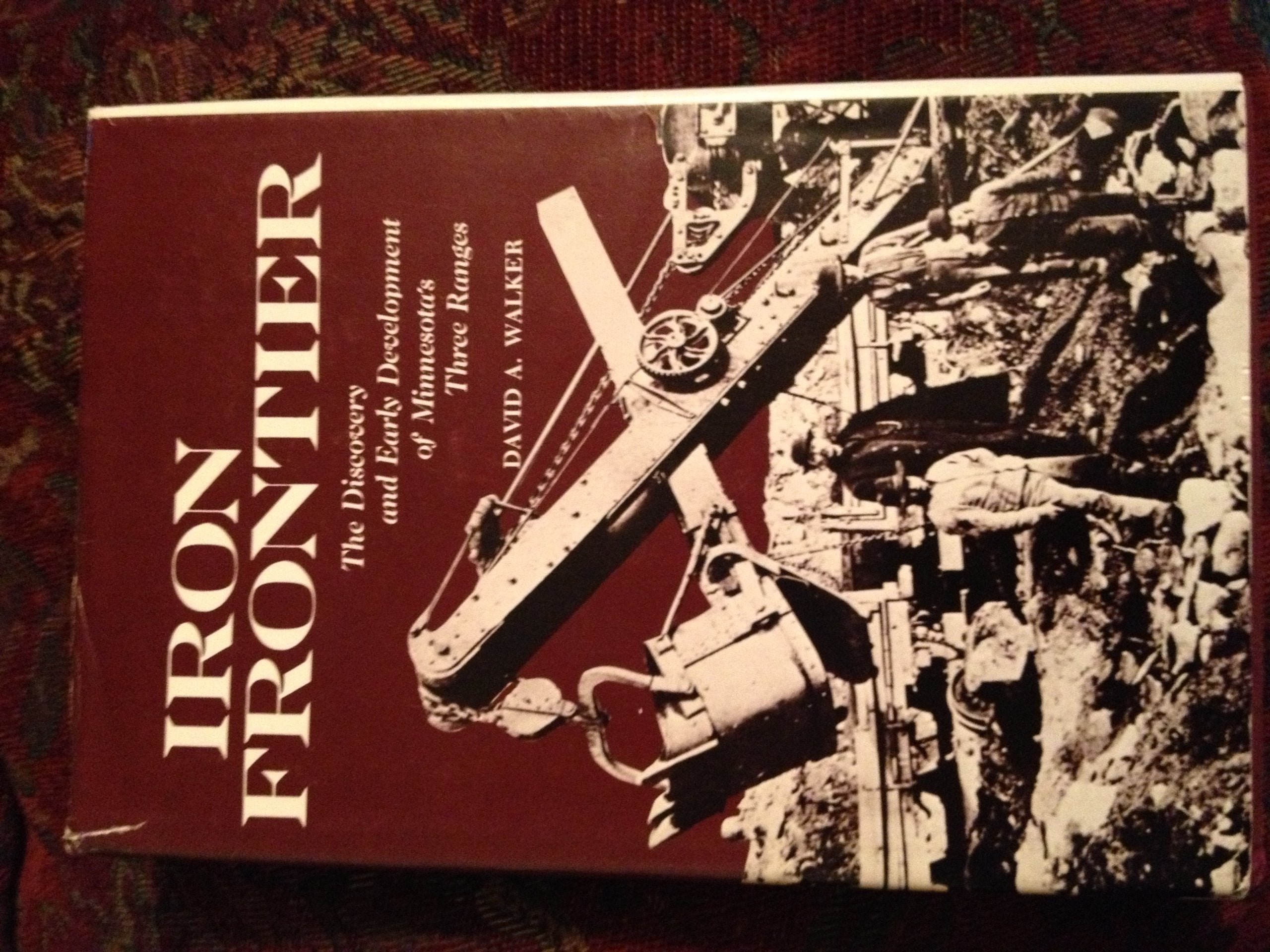 Iron Frontier: The Discovery and Early Development of Minnesota's Three Ranges (Minnesota Historical Society Publications),Used