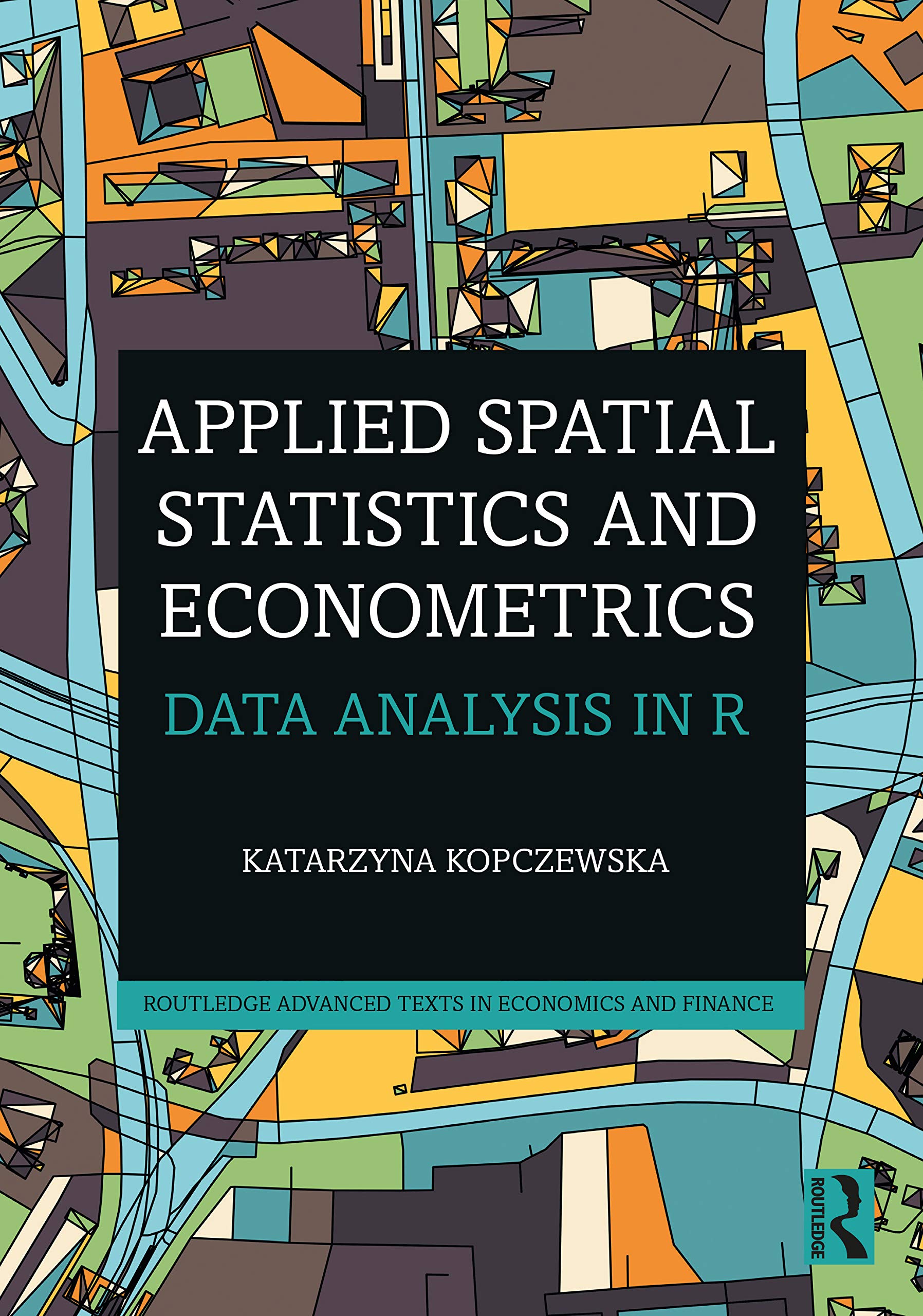 Applied Spatial Statistics and Econometrics: Data Analysis in R (Routledge Advanced Texts in Economics and Finance),Used